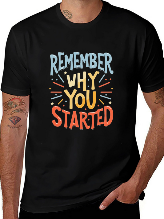 Remember Why You Started Graphic Tee