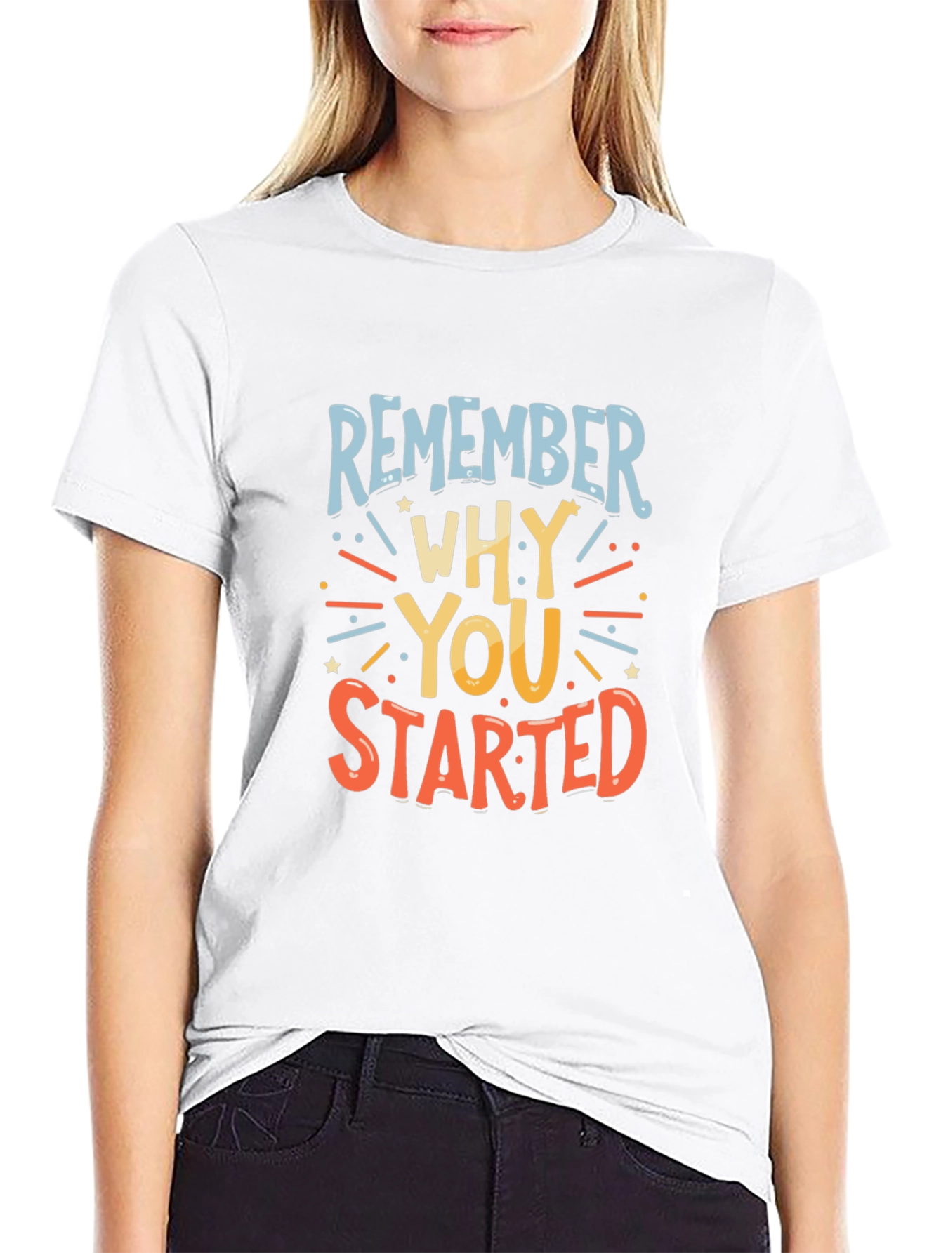 Remember Why You Started Graphic Tee