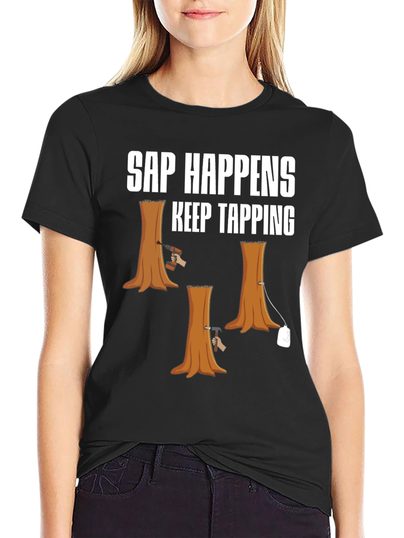 Sap Happens T-Shirt: Keep Tapping Tree Humor Tee