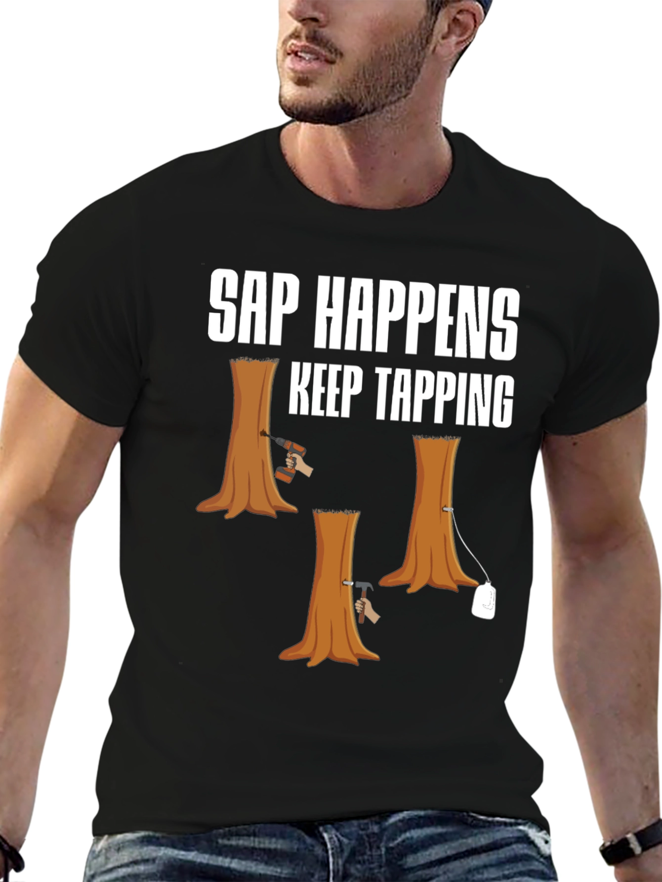 Sap Happens T-Shirt: Keep Tapping Tree Humor Tee