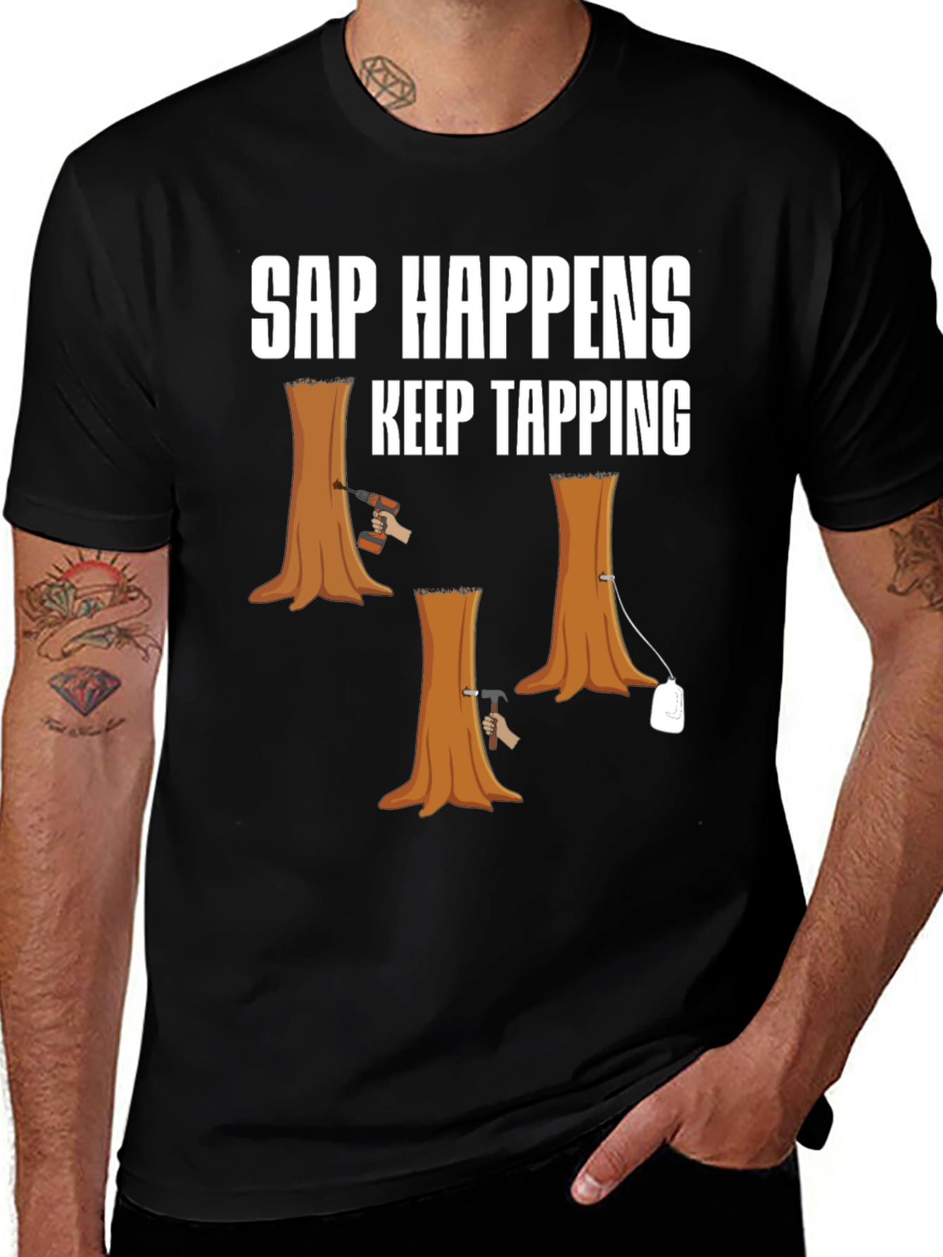 Sap Happens T-Shirt: Keep Tapping Tree Humor Tee