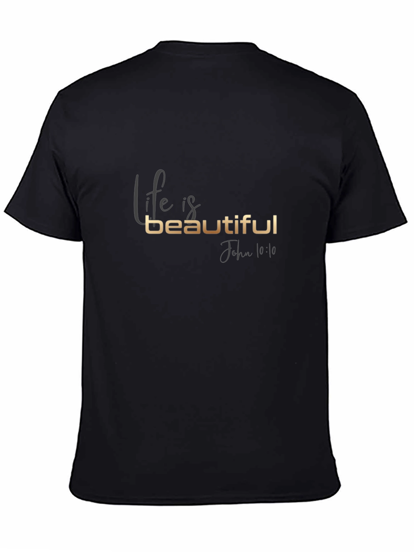 Life is Beautiful T-Shirt - John 10:10