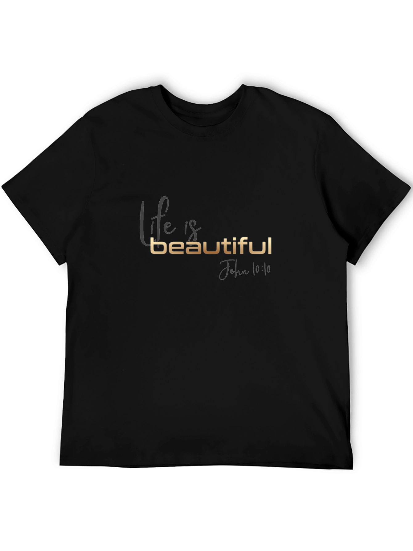 Life is Beautiful T-Shirt - John 10:10
