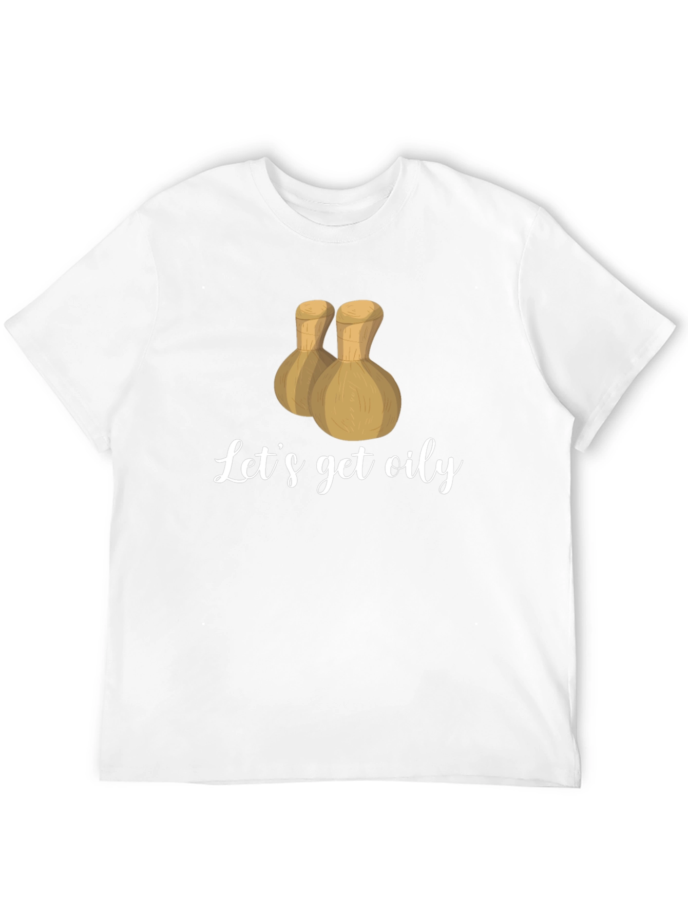 Lets Get Oily T-Shirt - Massage Therapy Apparel