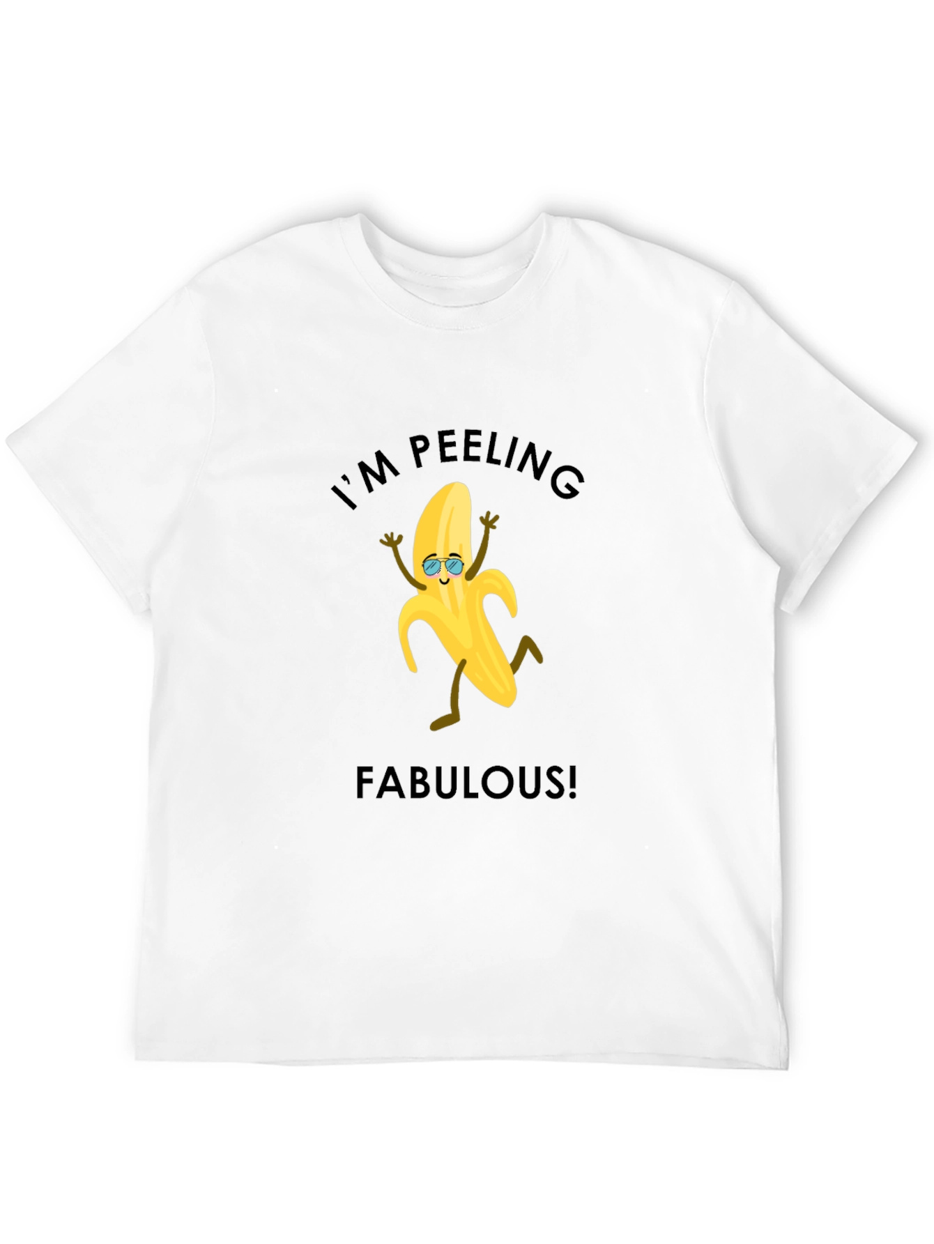 Im Peeling Fabulous T-Shirt - Funny Banana Graphic Tee