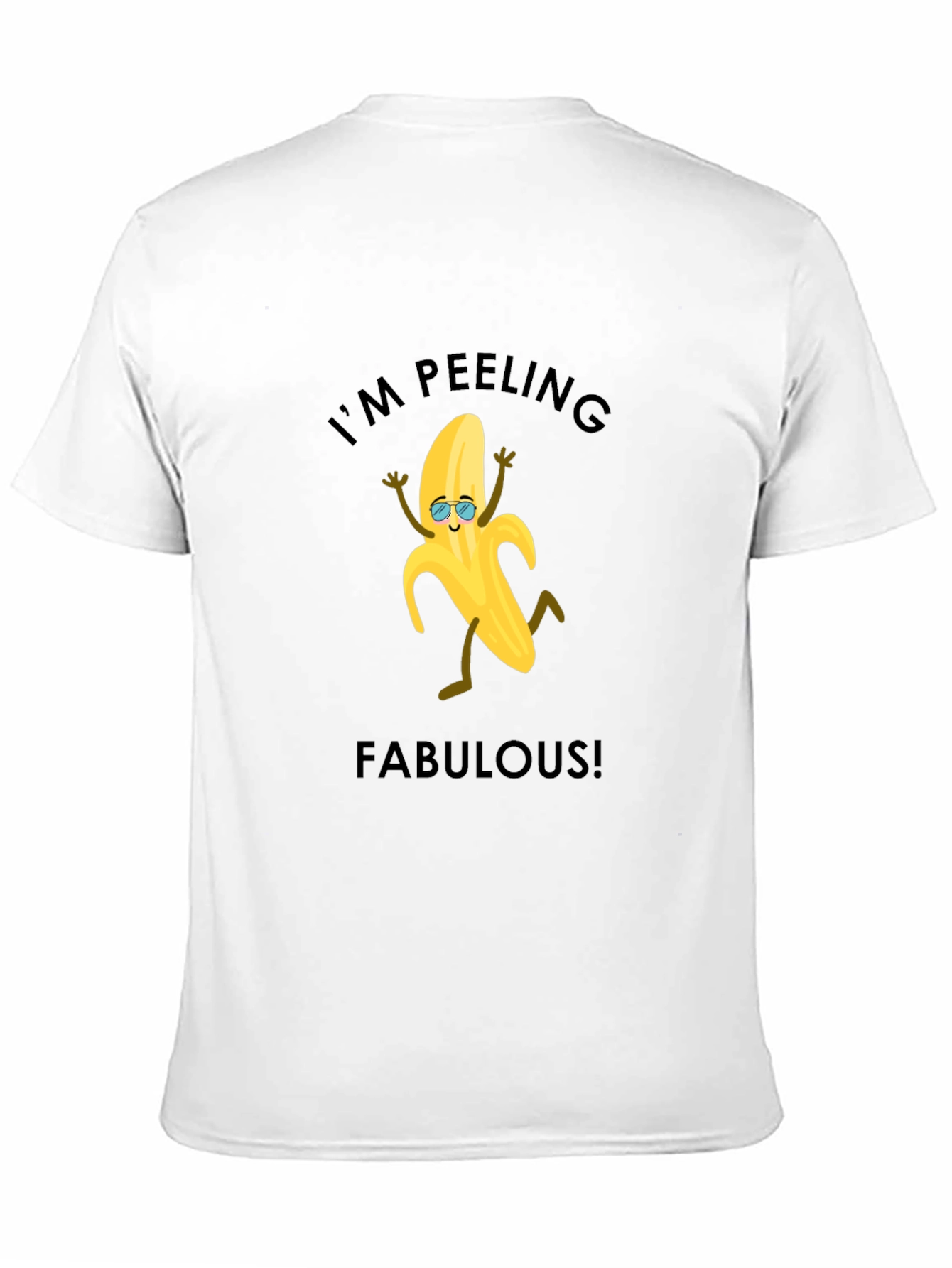 Im Peeling Fabulous T-Shirt - Funny Banana Graphic Tee