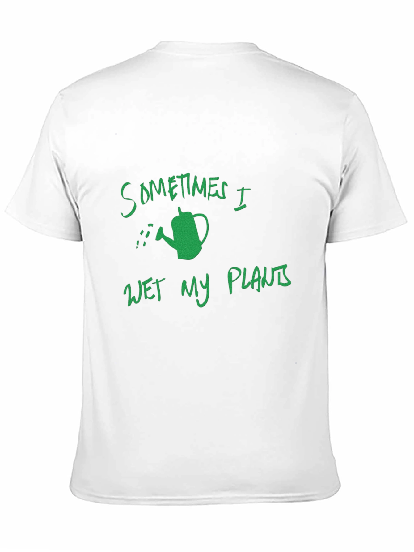 Funny Gardening T-Shirt: Sometimes I Wet My Plants