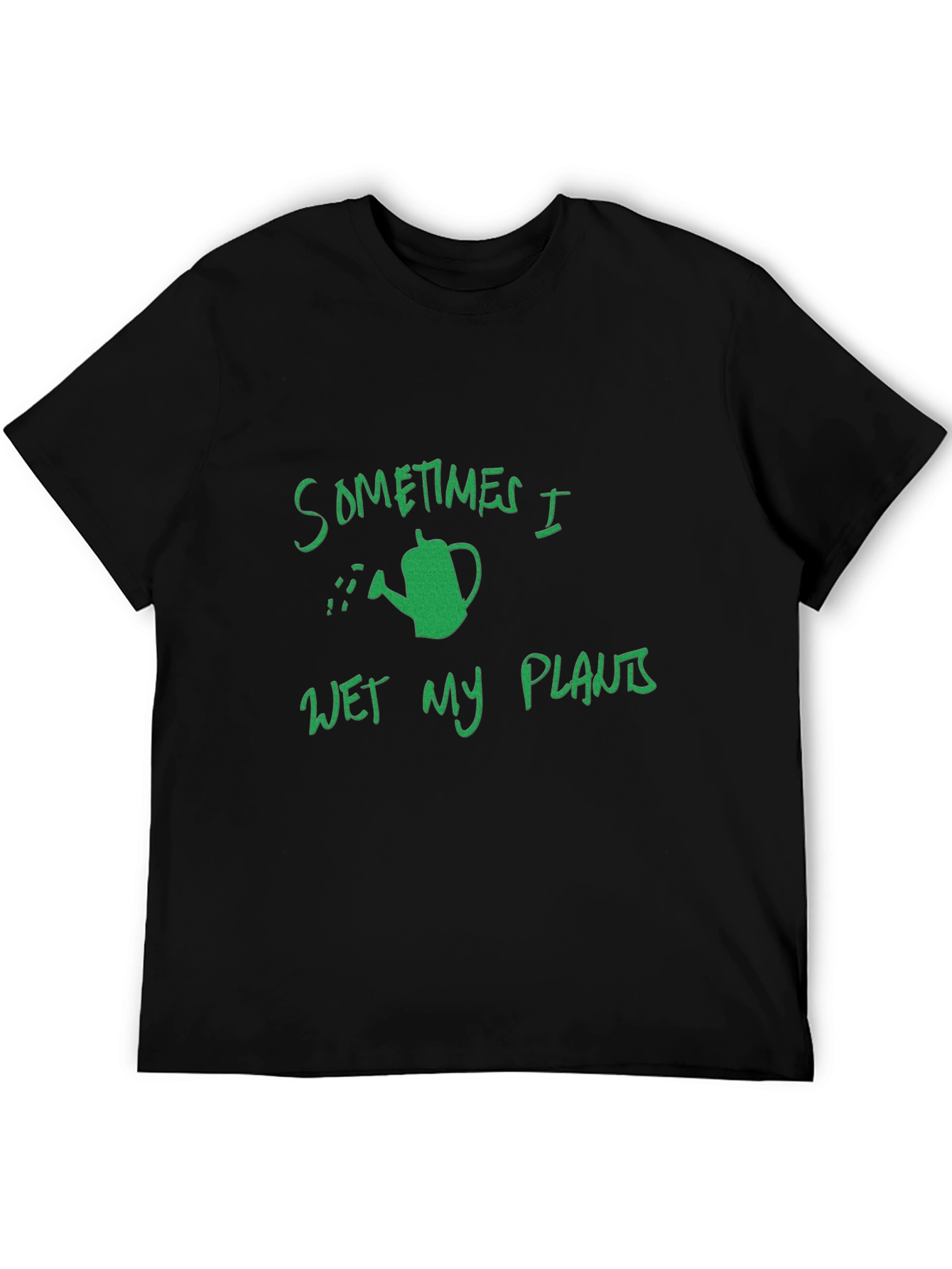 Funny Gardening T-Shirt: Sometimes I Wet My Plants