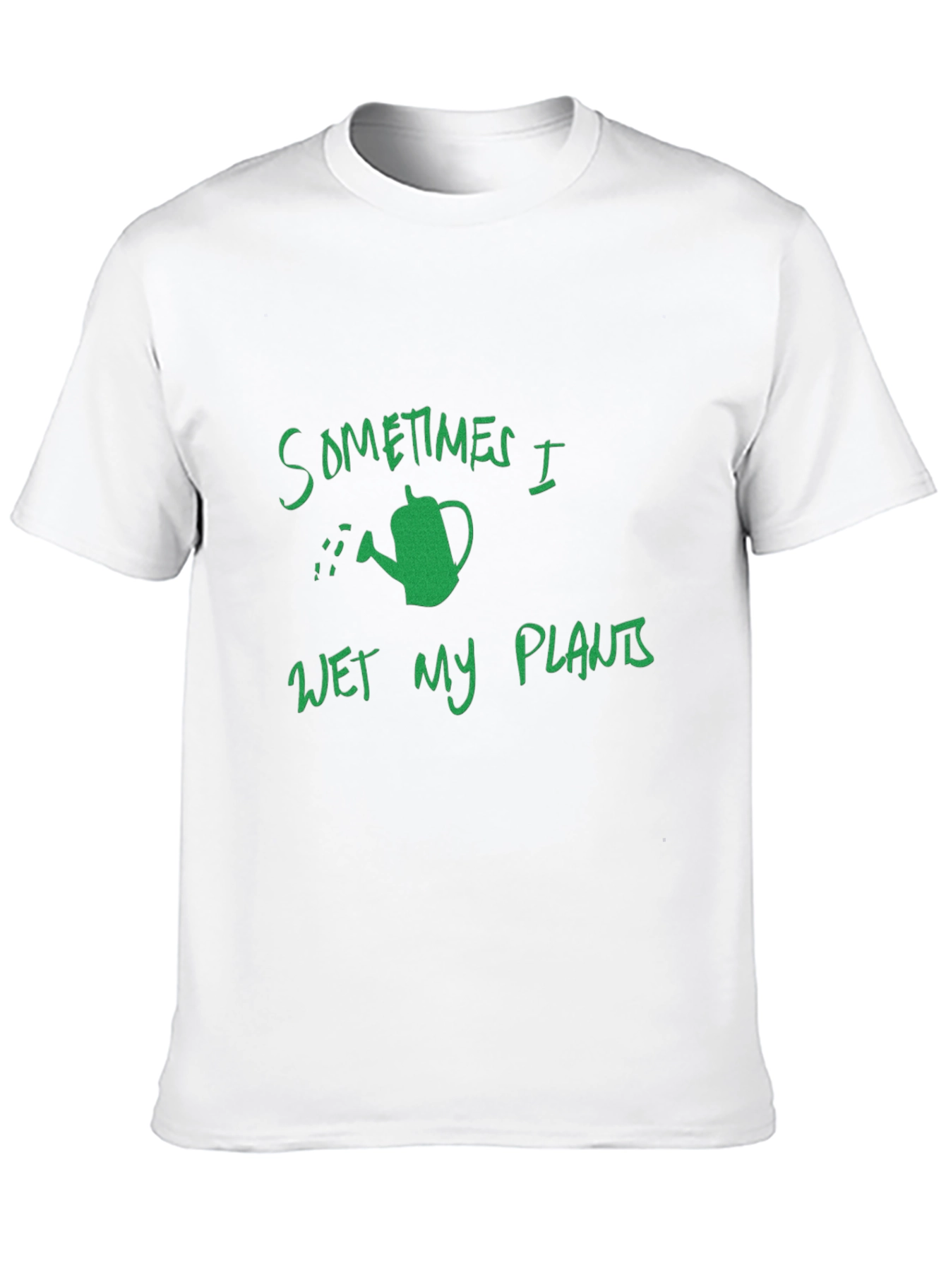 Funny Gardening T-Shirt: Sometimes I Wet My Plants