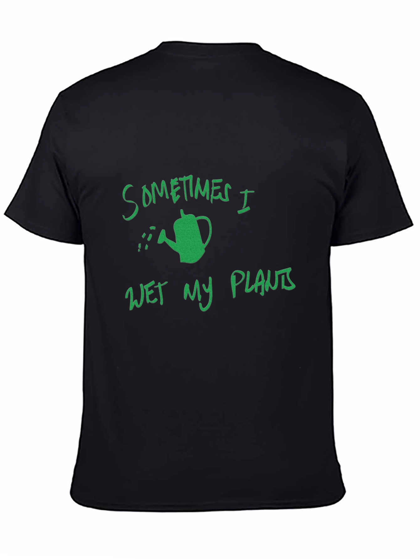 Funny Gardening T-Shirt: Sometimes I Wet My Plants