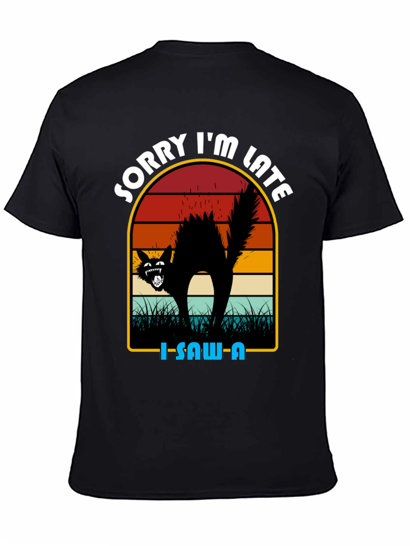 Sorry Im Late Black Cat T-Shirt
