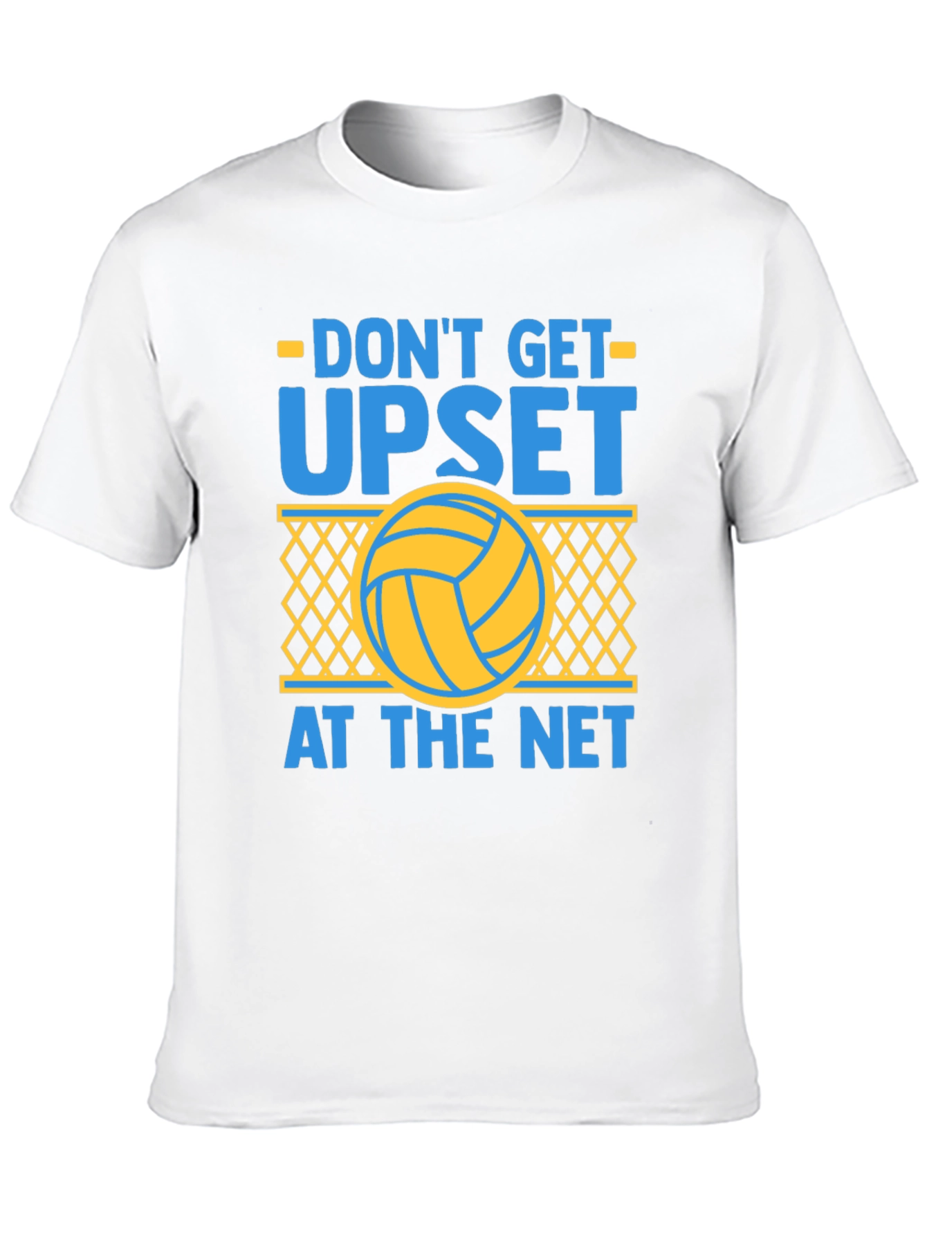 Dont Get Upset at the Net Volleyball T-Shirt
