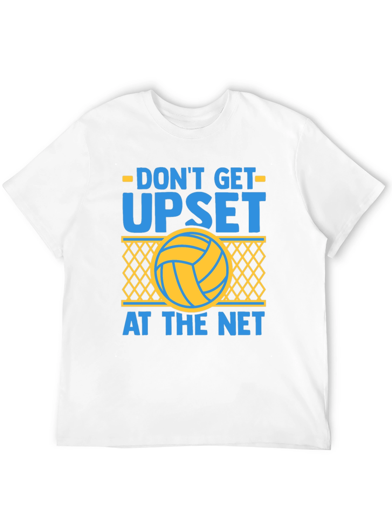 Dont Get Upset at the Net Volleyball T-Shirt