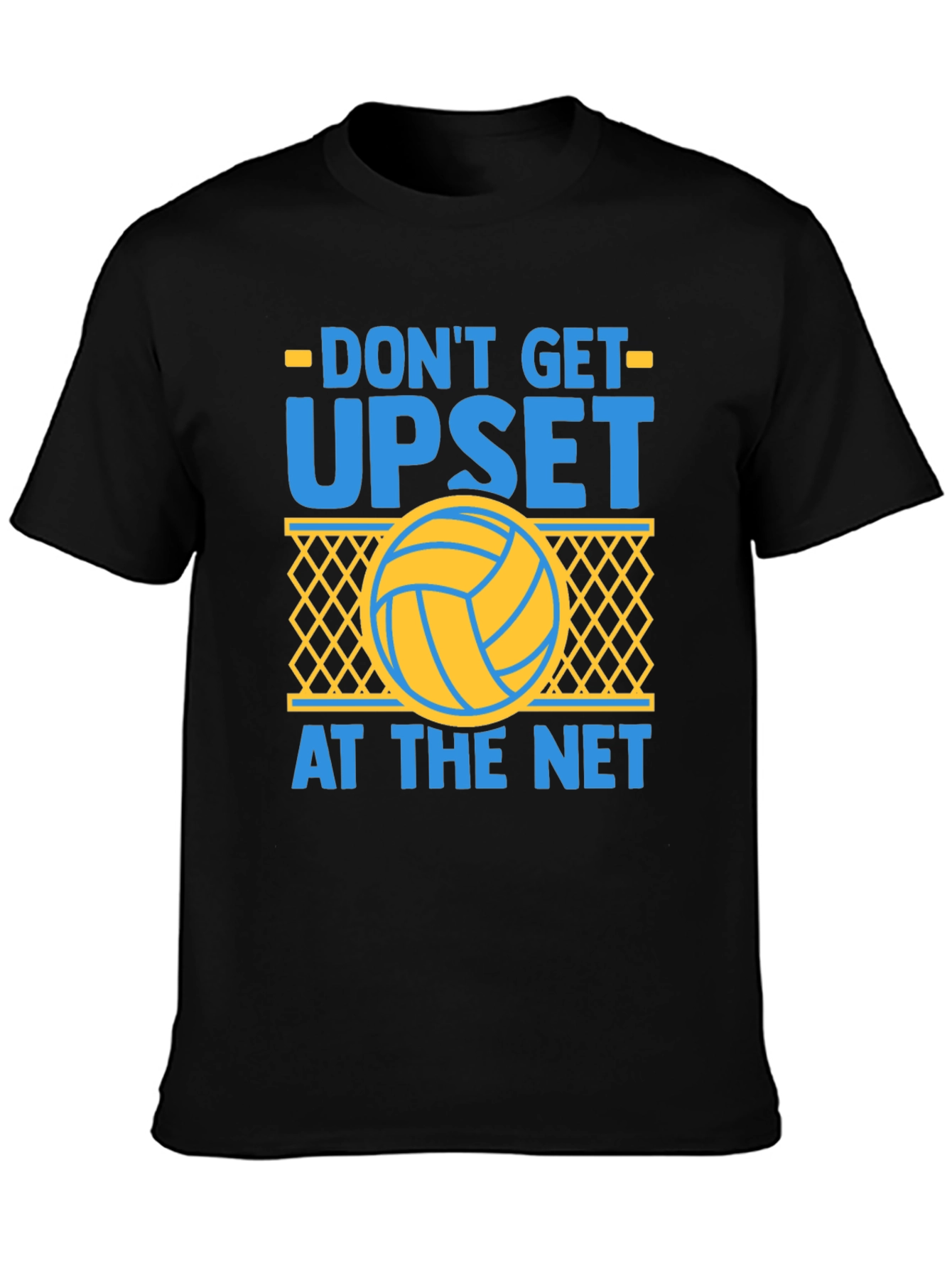 Dont Get Upset at the Net Volleyball T-Shirt