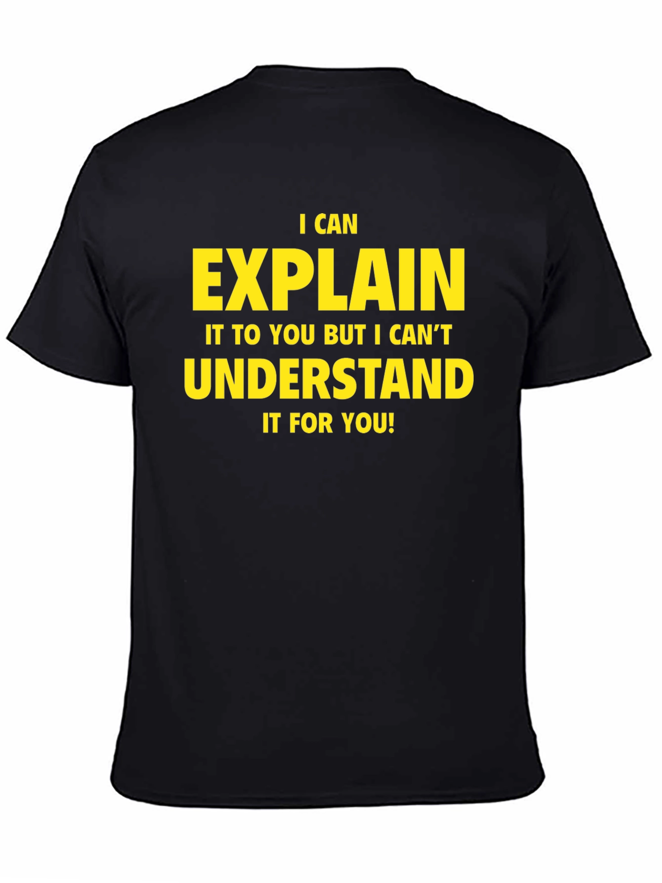 I Can Explain It T-Shirt - Funny Sarcastic Tee