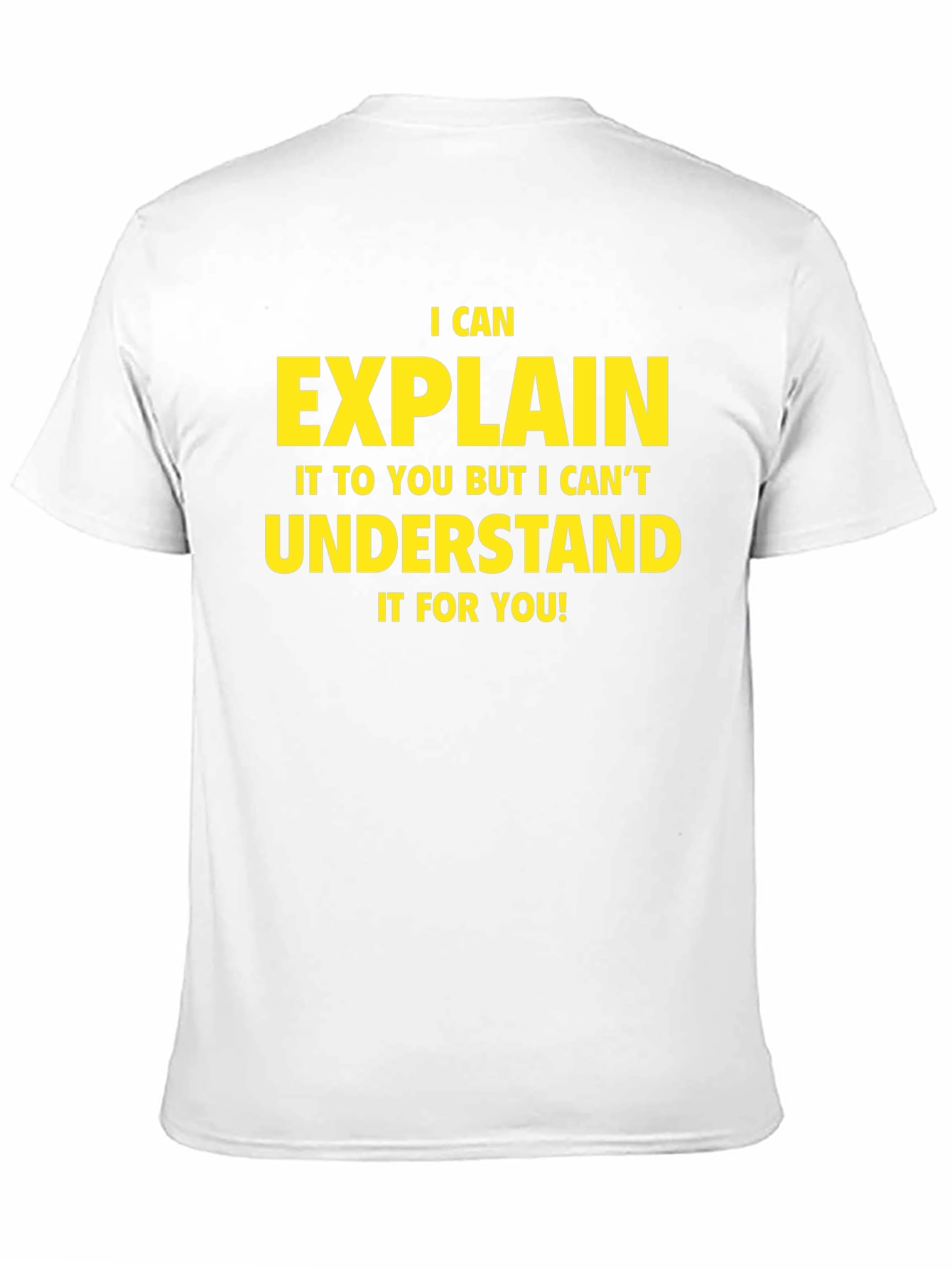 I Can Explain It T-Shirt - Funny Sarcastic Tee