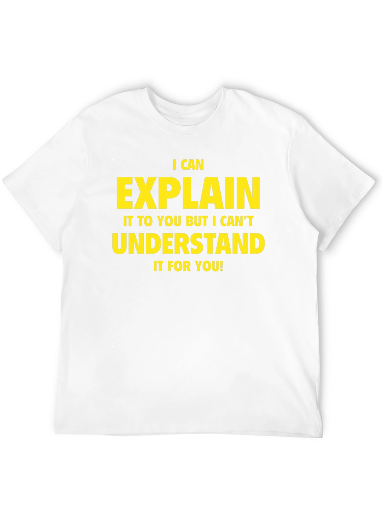 I Can Explain It T-Shirt - Funny Sarcastic Tee