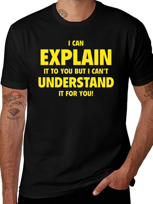 I Can Explain It T-Shirt - Funny Sarcastic Tee