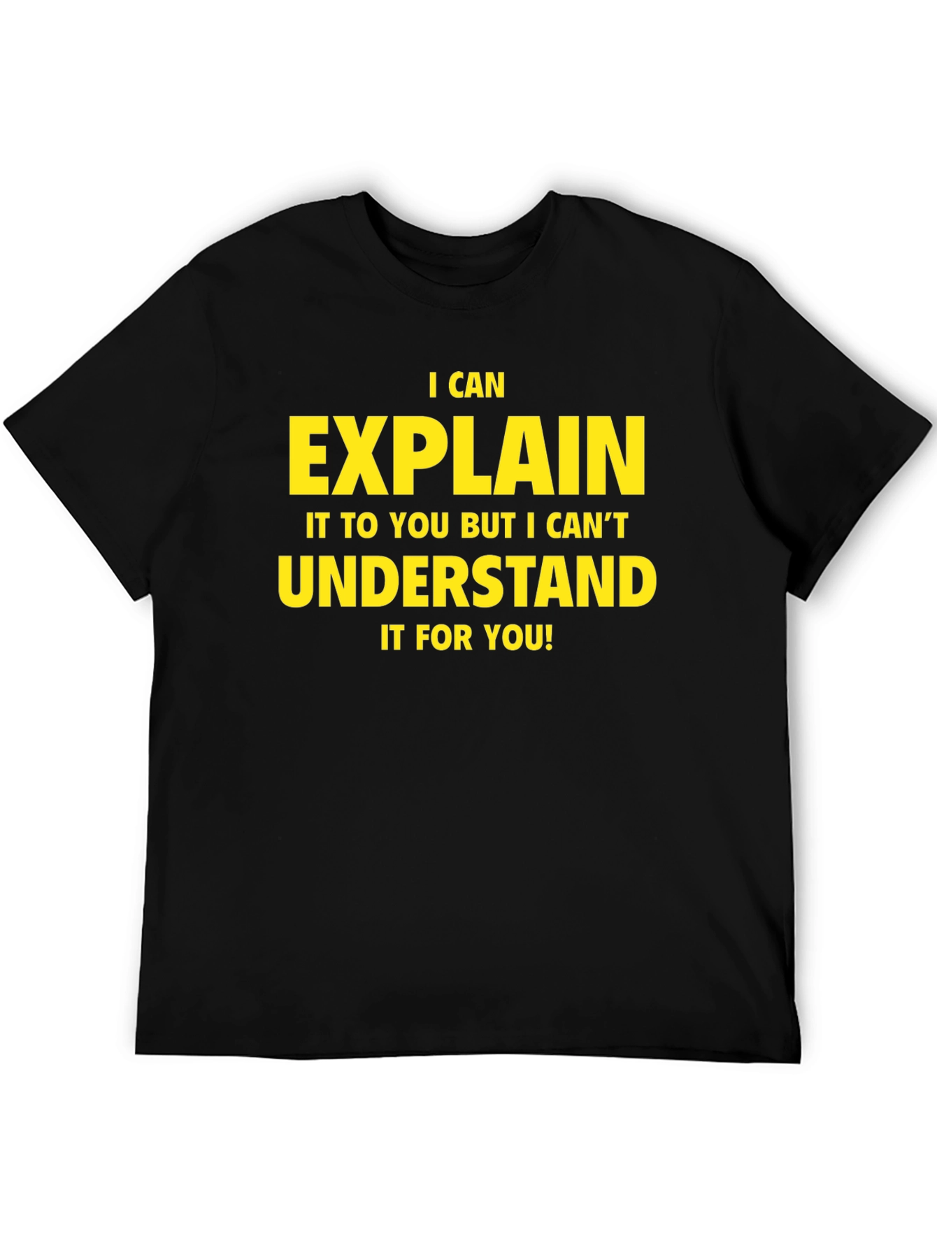 I Can Explain It T-Shirt - Funny Sarcastic Tee