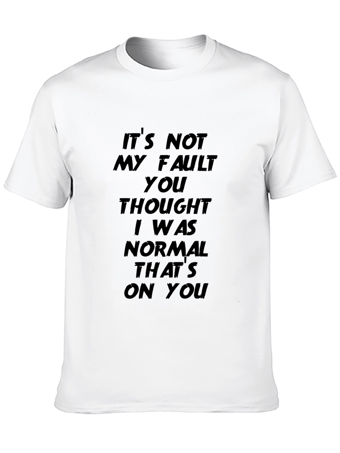 Its Not My Fault Graphic T-Shirt