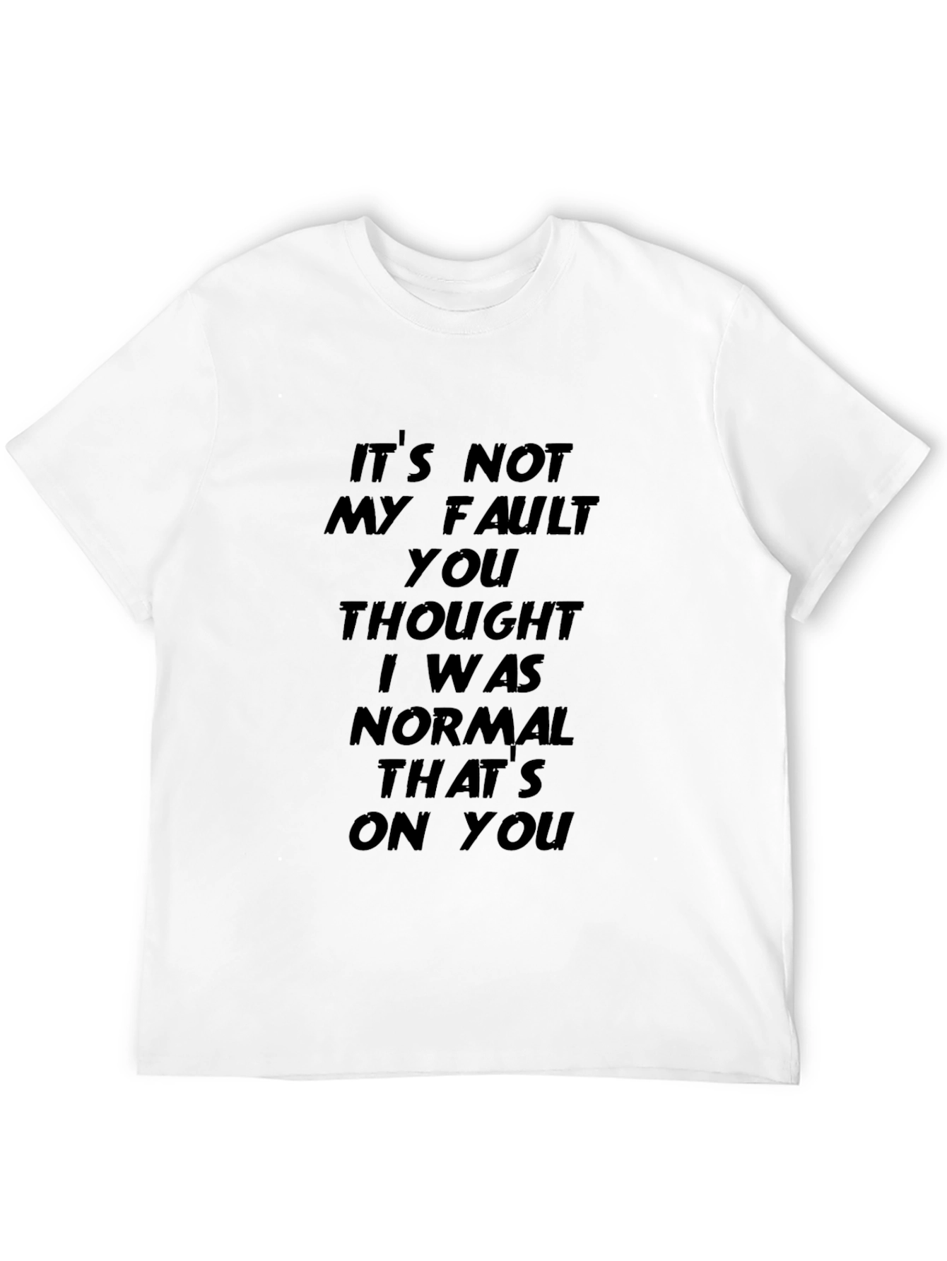 Its Not My Fault Graphic T-Shirt