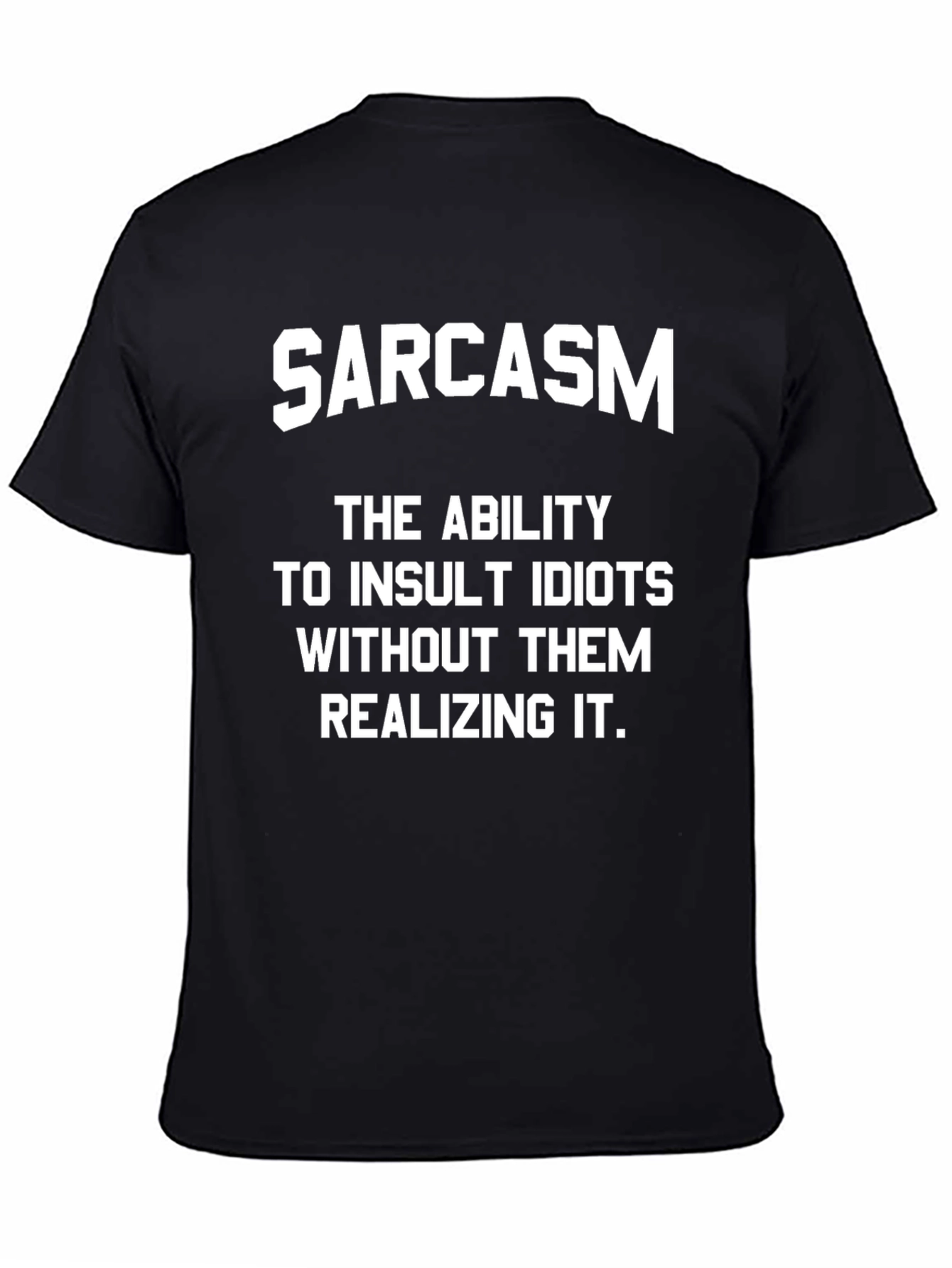 Sarcasm Insult Idiots T-Shirt - Humorous Design