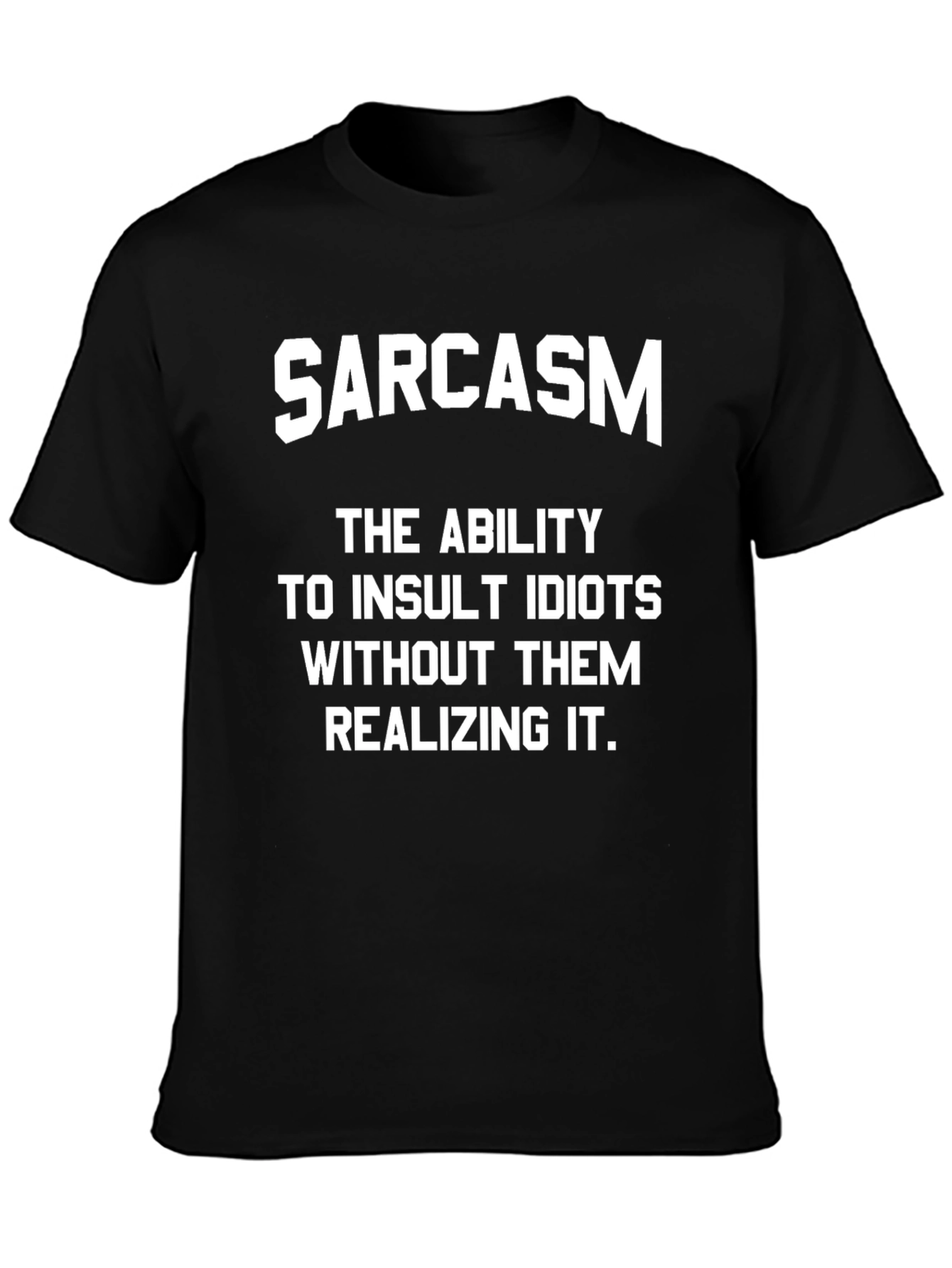 Sarcasm Insult Idiots T-Shirt - Humorous Design
