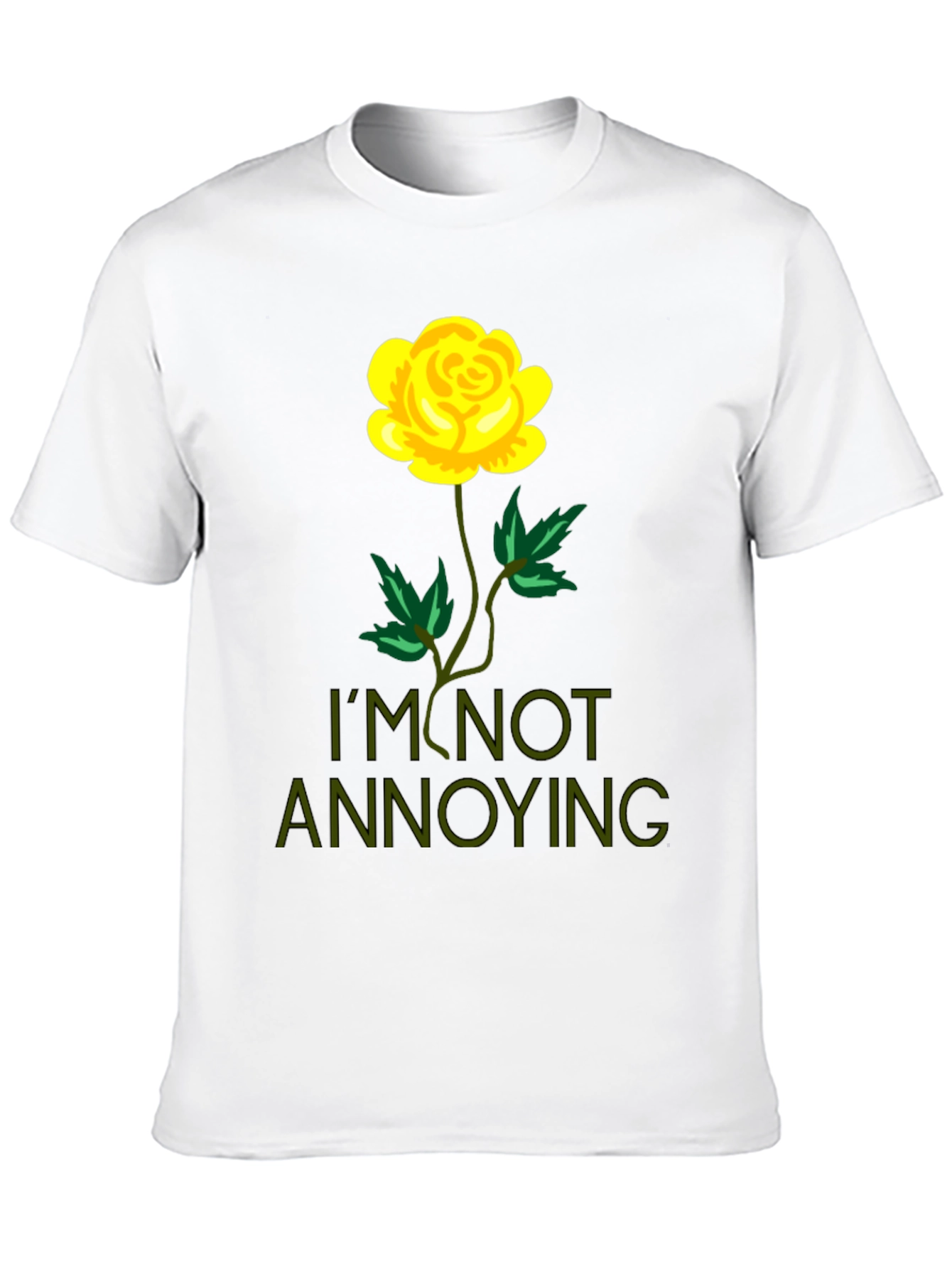 Im Not Annoying Rose Graphic T-Shirt