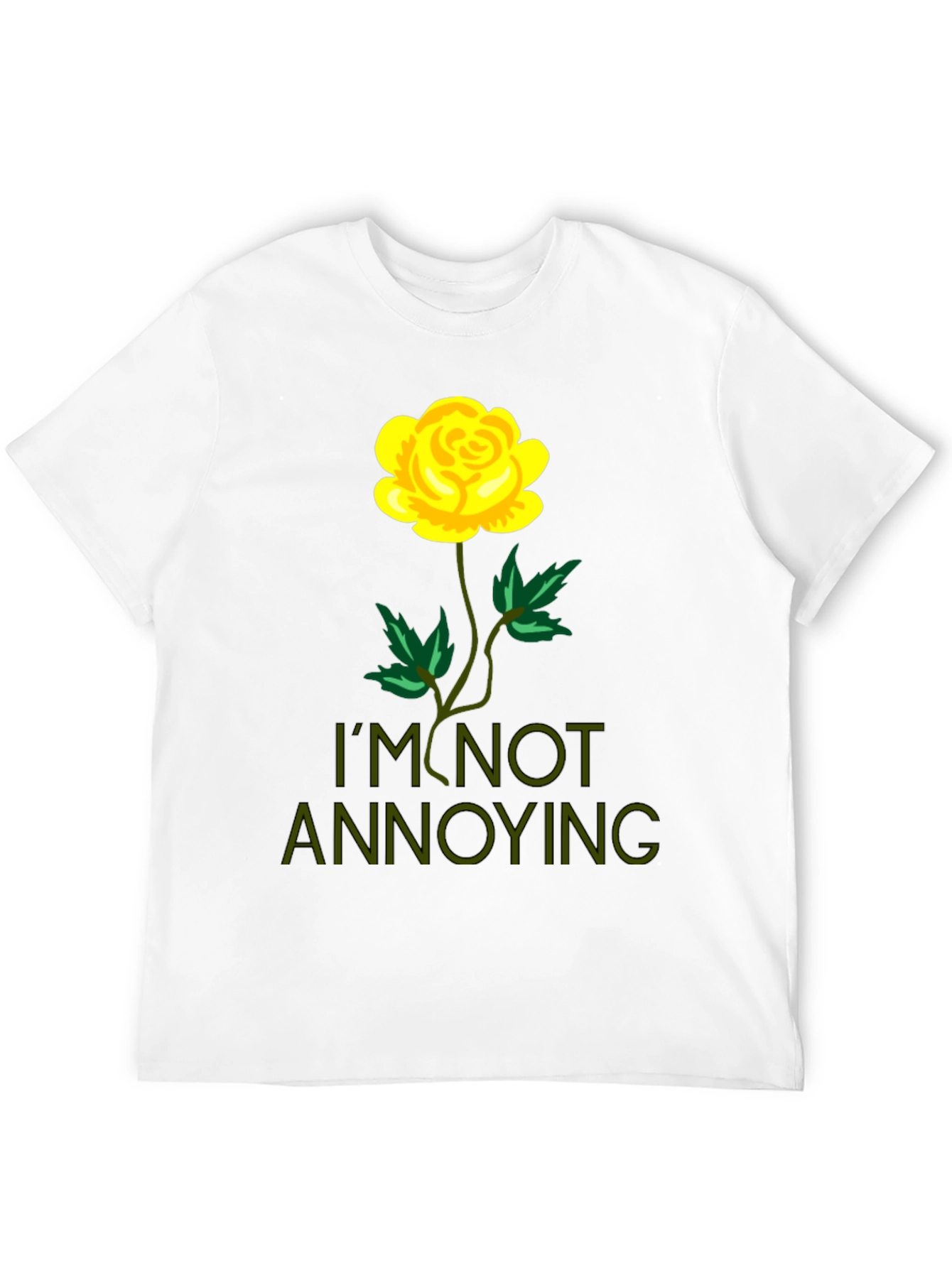 Im Not Annoying Rose Graphic T-Shirt