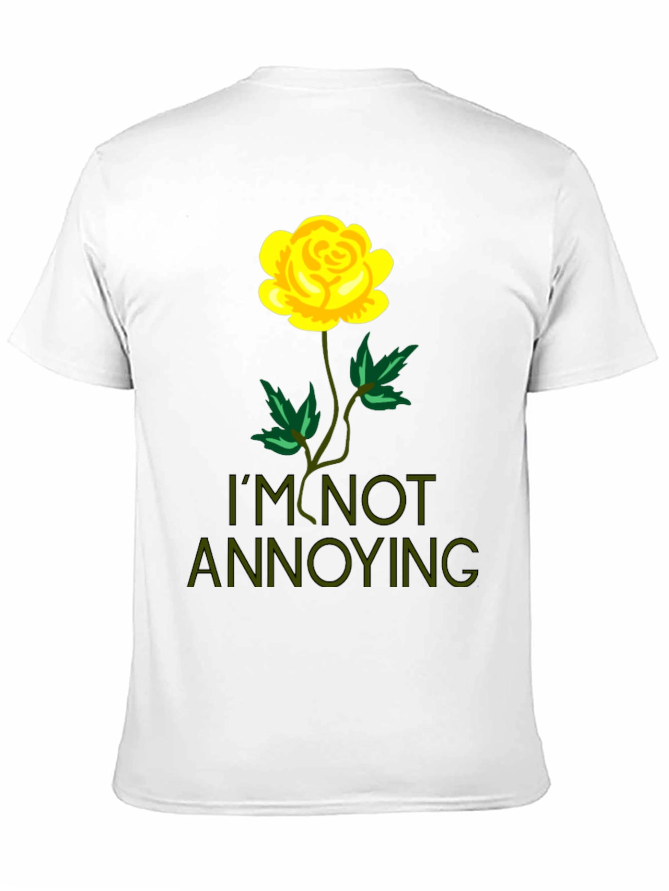 Im Not Annoying Rose Graphic T-Shirt