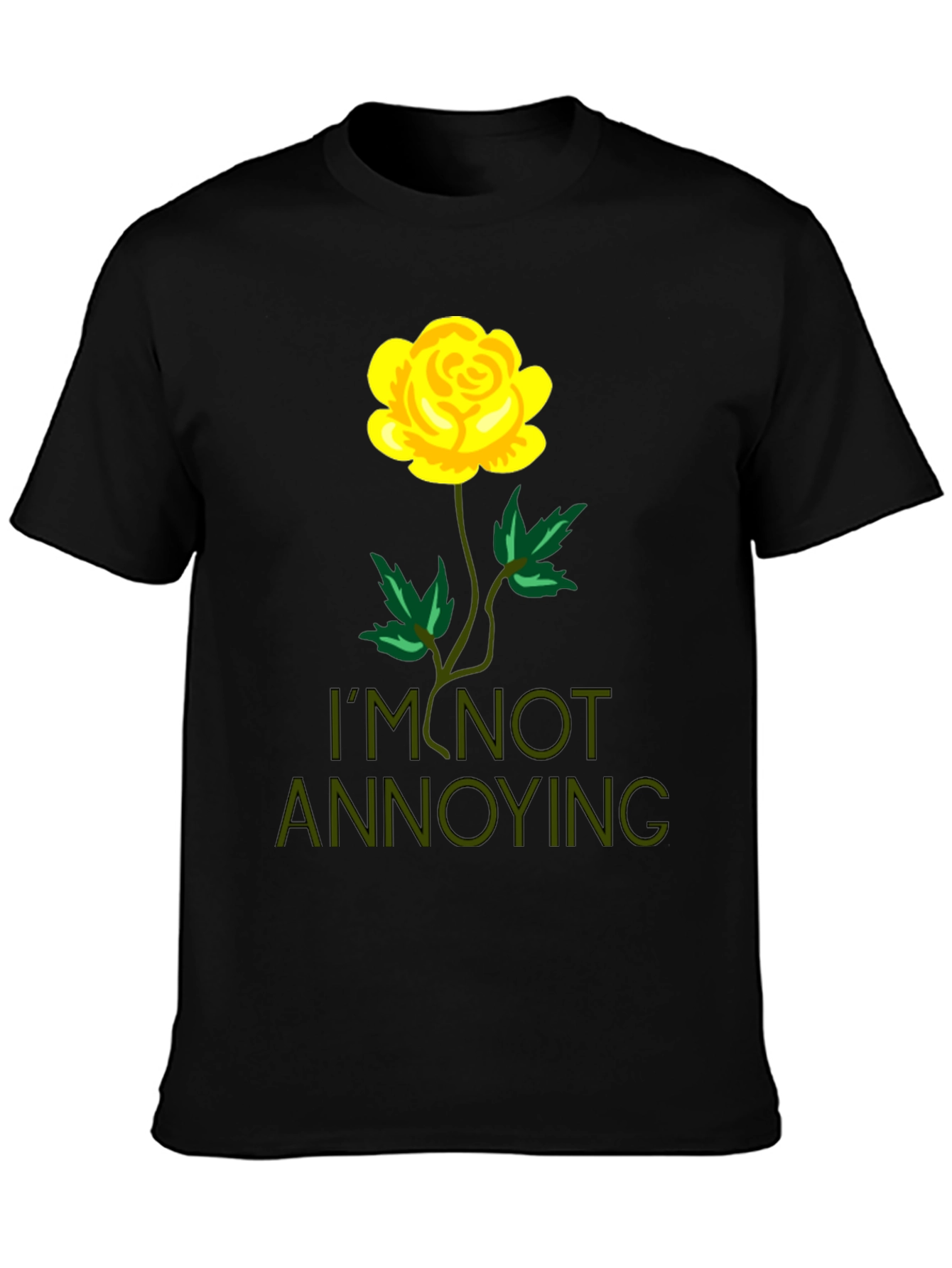 Im Not Annoying Rose Graphic T-Shirt