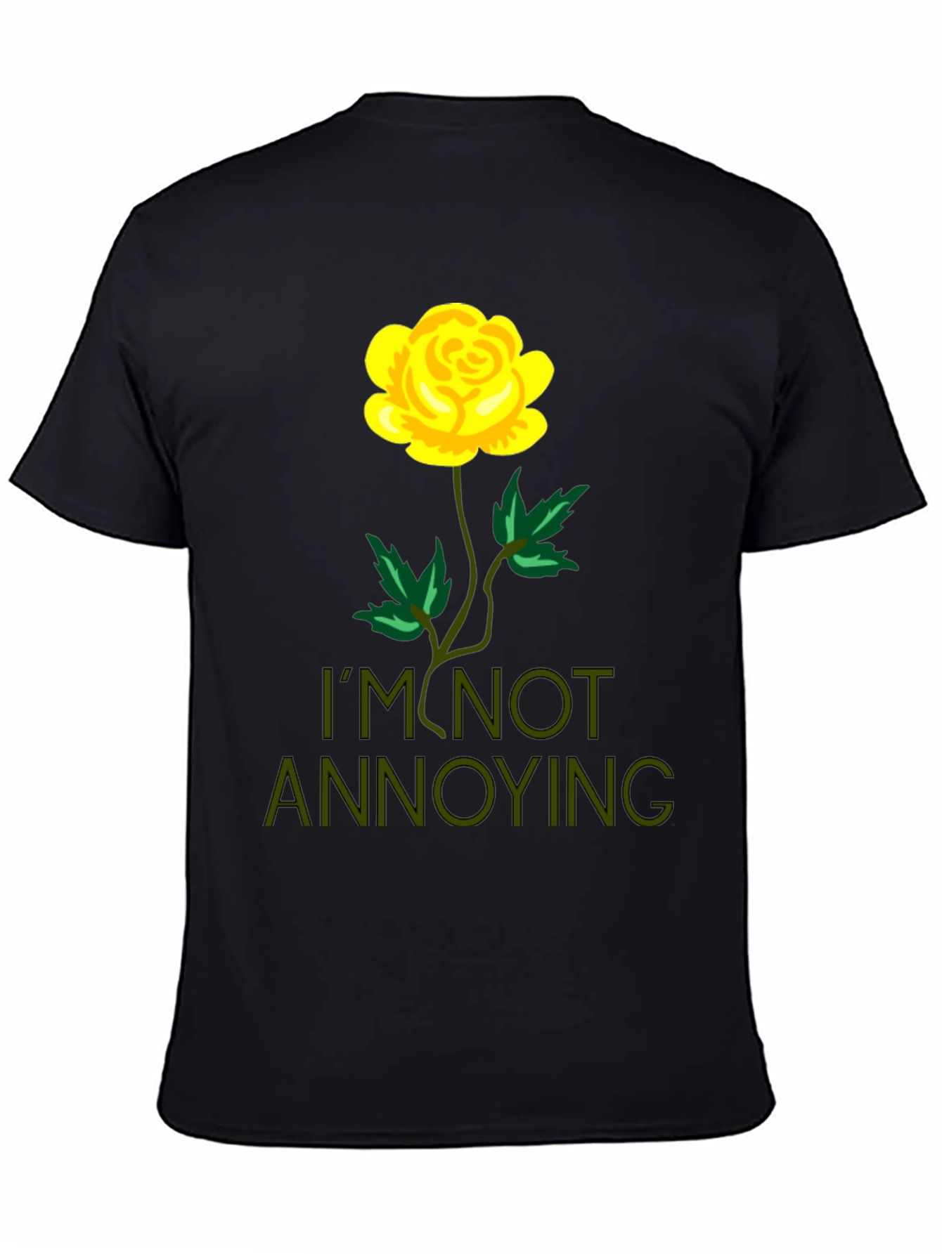 Im Not Annoying Rose Graphic T-Shirt