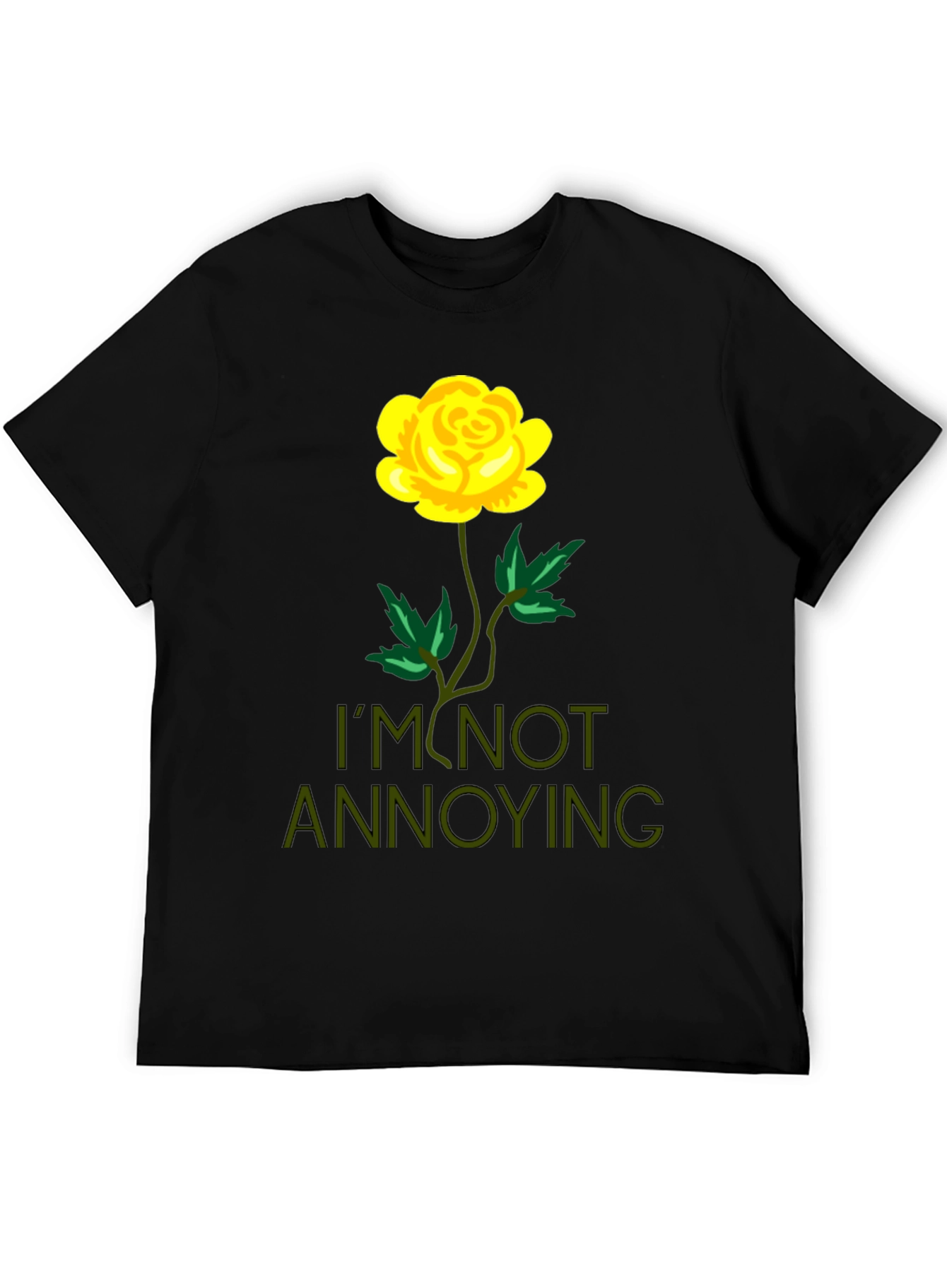 Im Not Annoying Rose Graphic T-Shirt