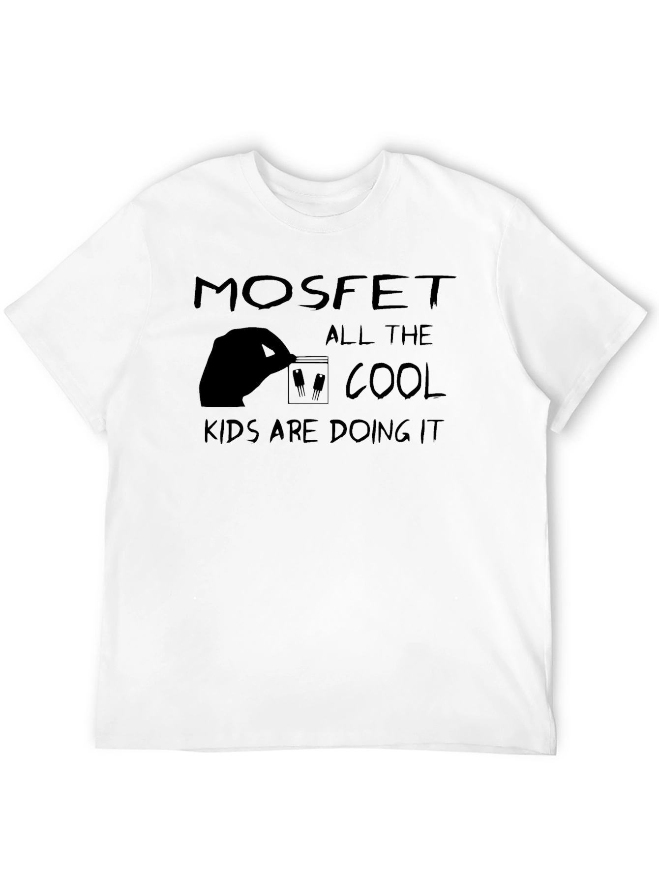 MOSFET T-Shirt - Cool Kids Doing It!