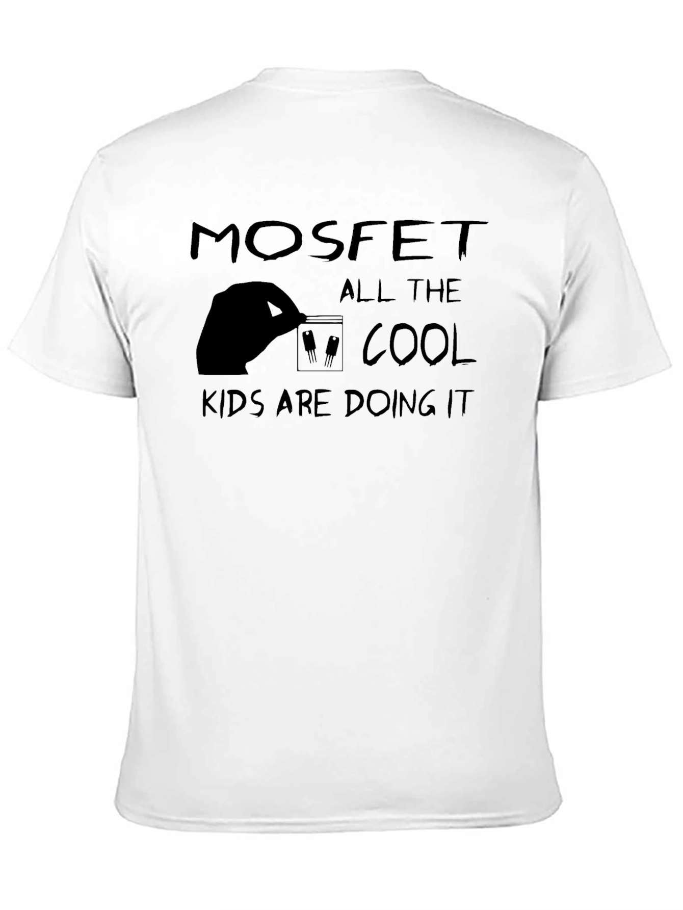 MOSFET T-Shirt - Cool Kids Doing It!