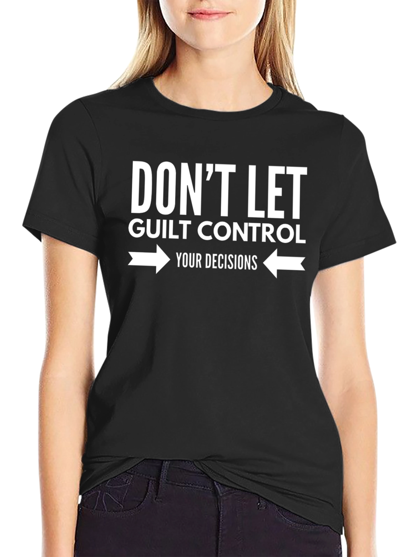 Dont Let Guilt Control Your Decisions Graphic Tee