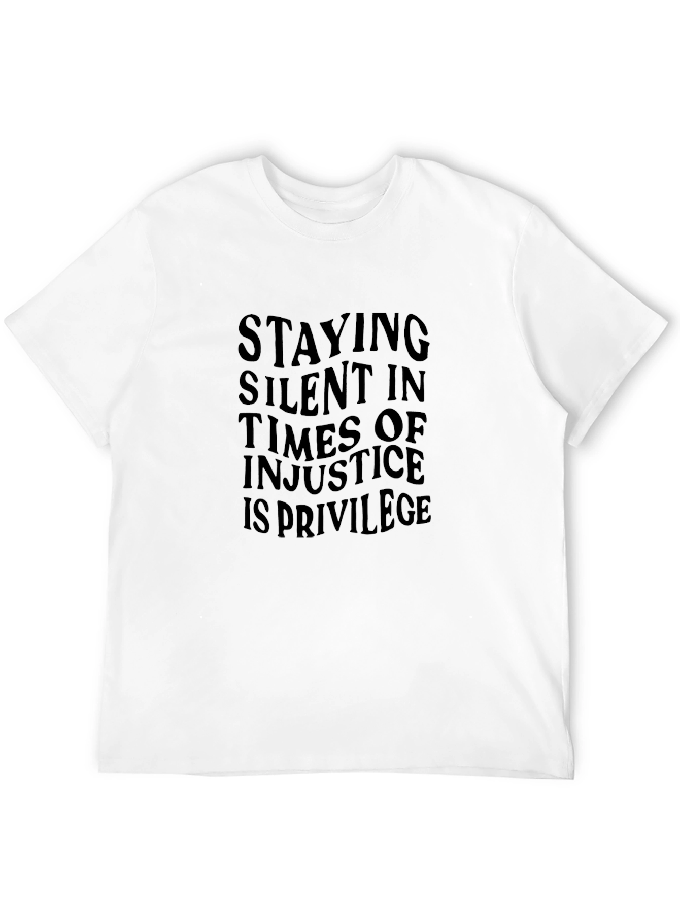 Staying Silent T-Shirt: Justice & Privilege