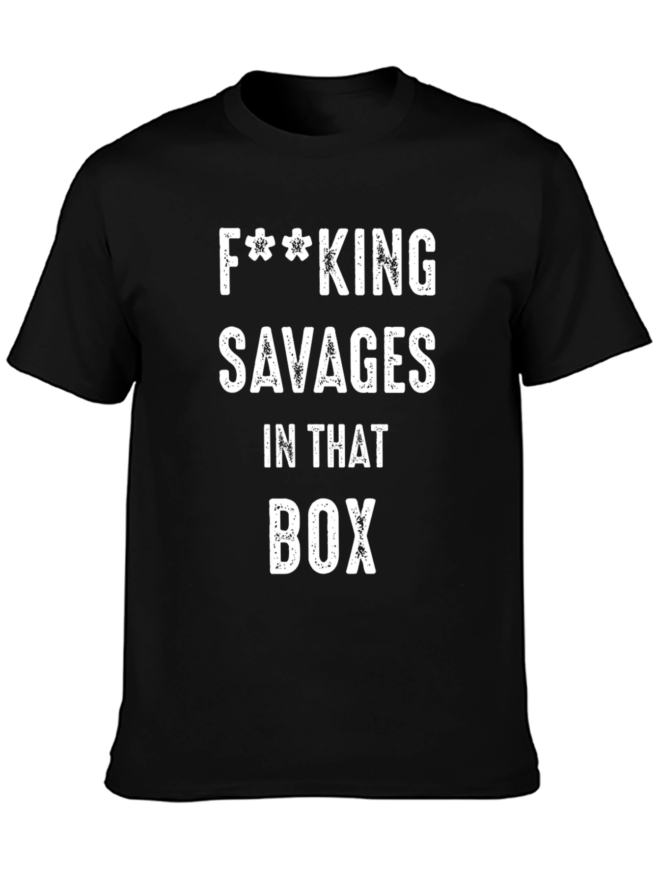 F**king Savages T-Shirt - Funny Graphic Tee