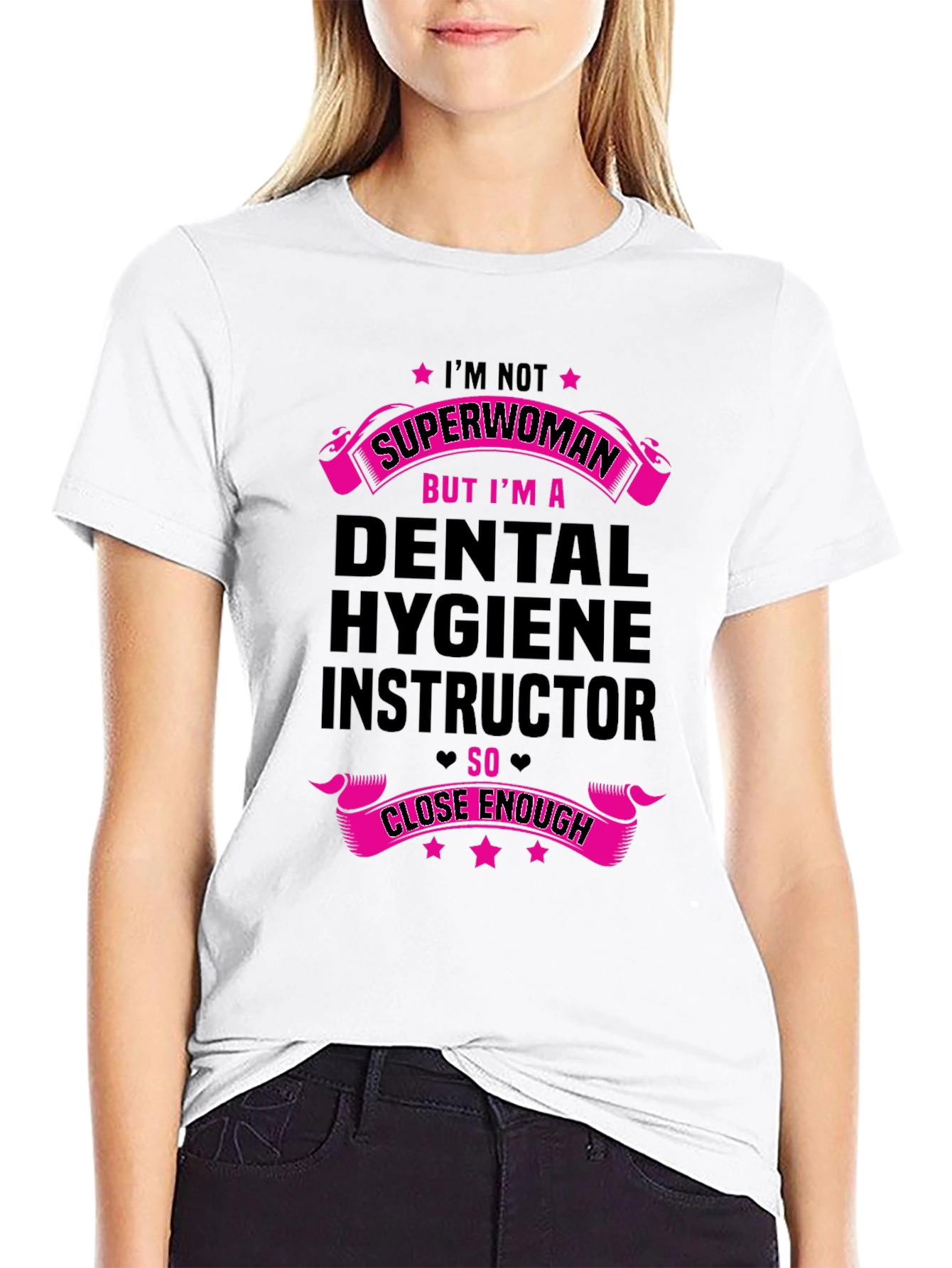 Dental Hygiene Instructor T-Shirt - Superwoman Close Enough