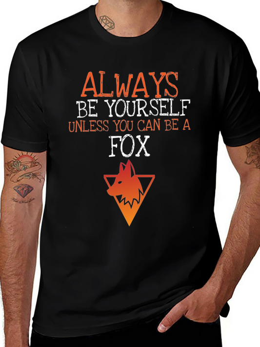 Always Be Yourself Unless You Can Be A Fox T-Shirt