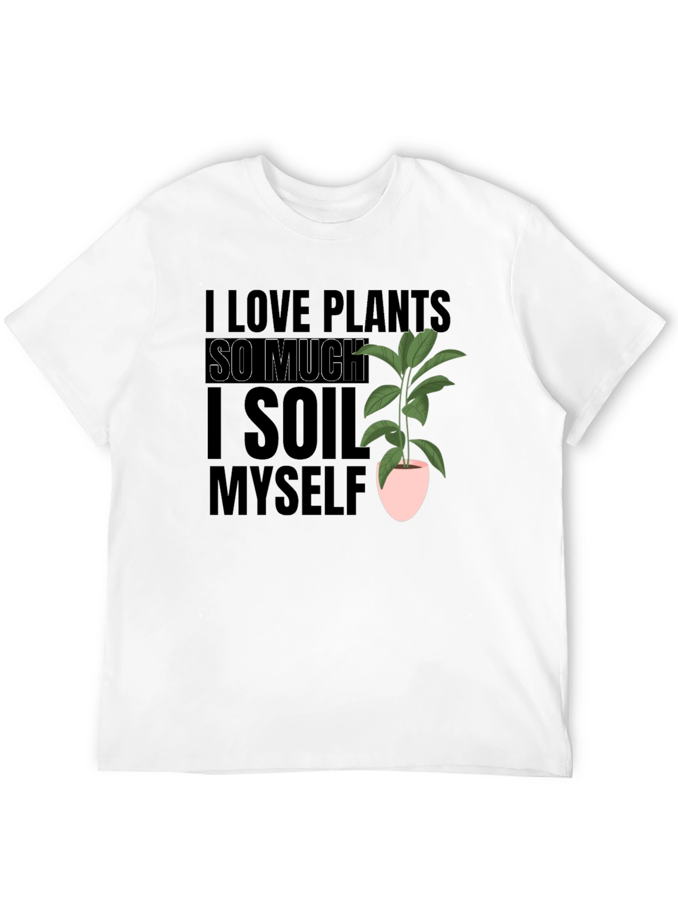 I Love Plants T-Shirt Funny Gardening Tee