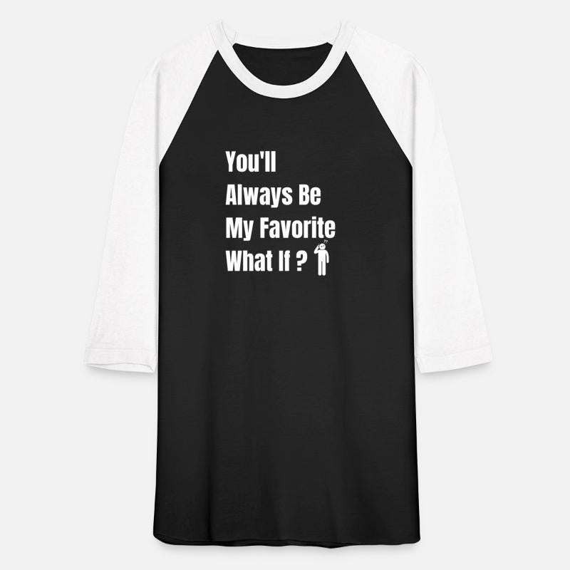 You'll Always Be My Favorite What If