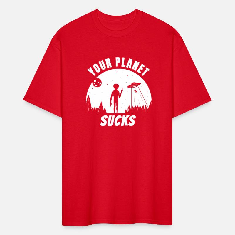 Your Planet Sucks Funny UFO Alien Irony