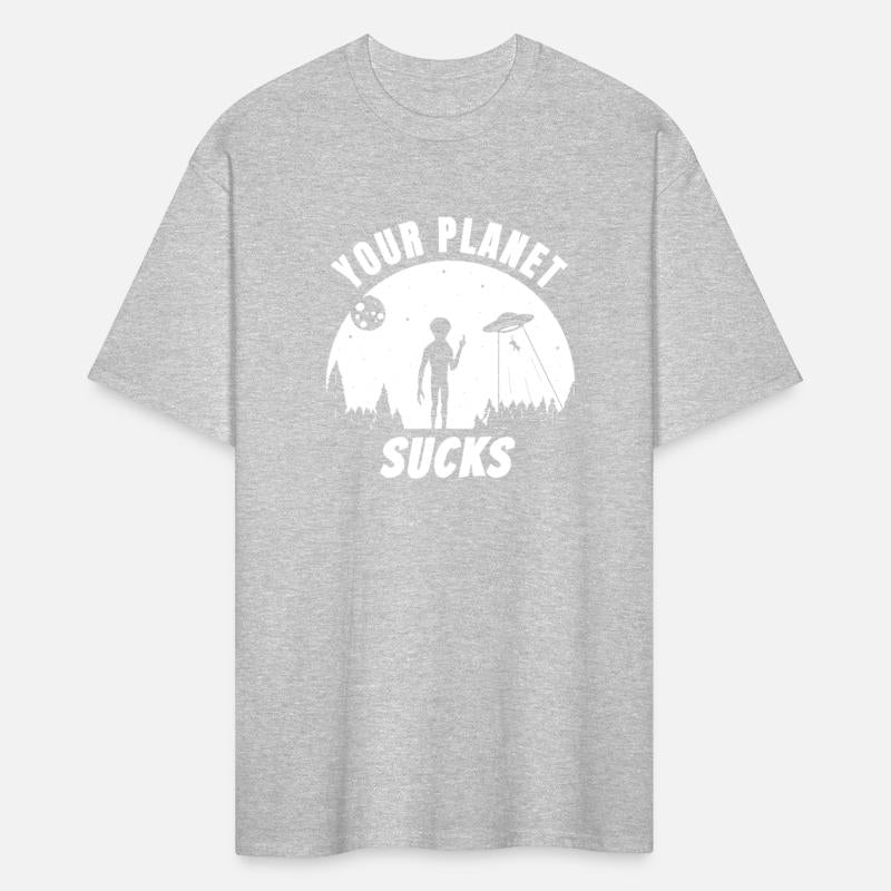 Your Planet Sucks Funny UFO Alien Irony