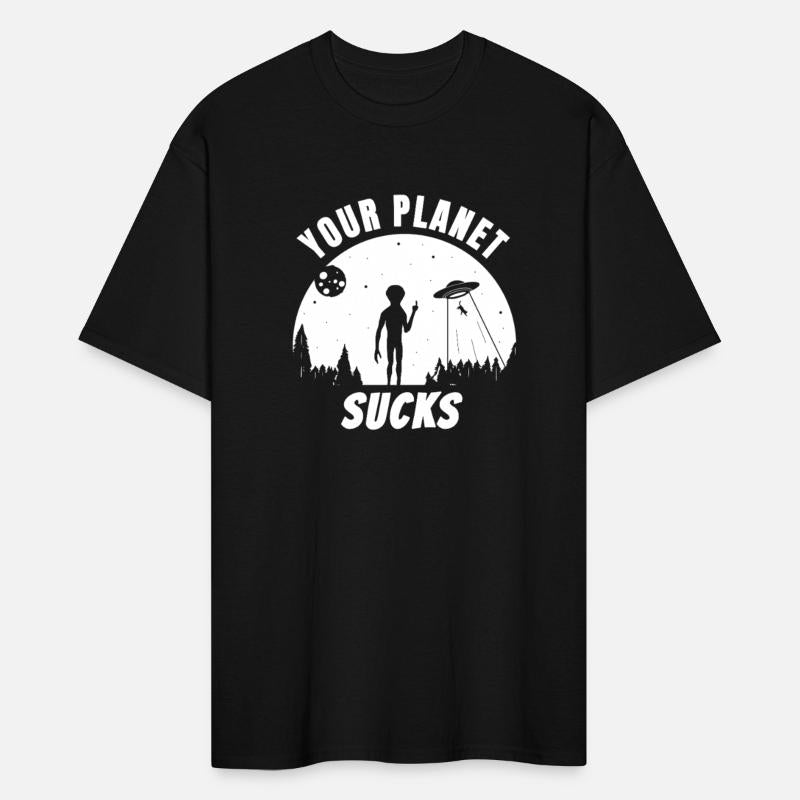 Your Planet Sucks Funny UFO Alien Irony