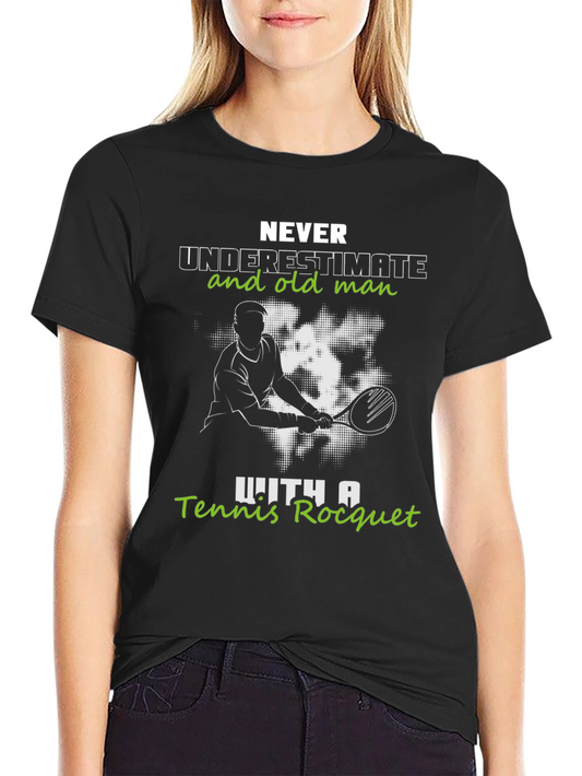 Never Underestimate Old Man with Tennis Racquet T-Shirt
