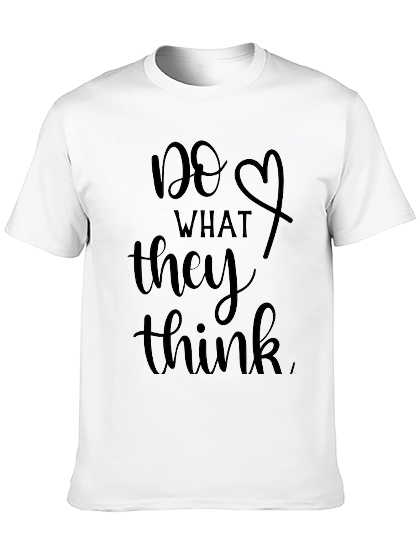 Do What They Think Graphic T-Shirt
