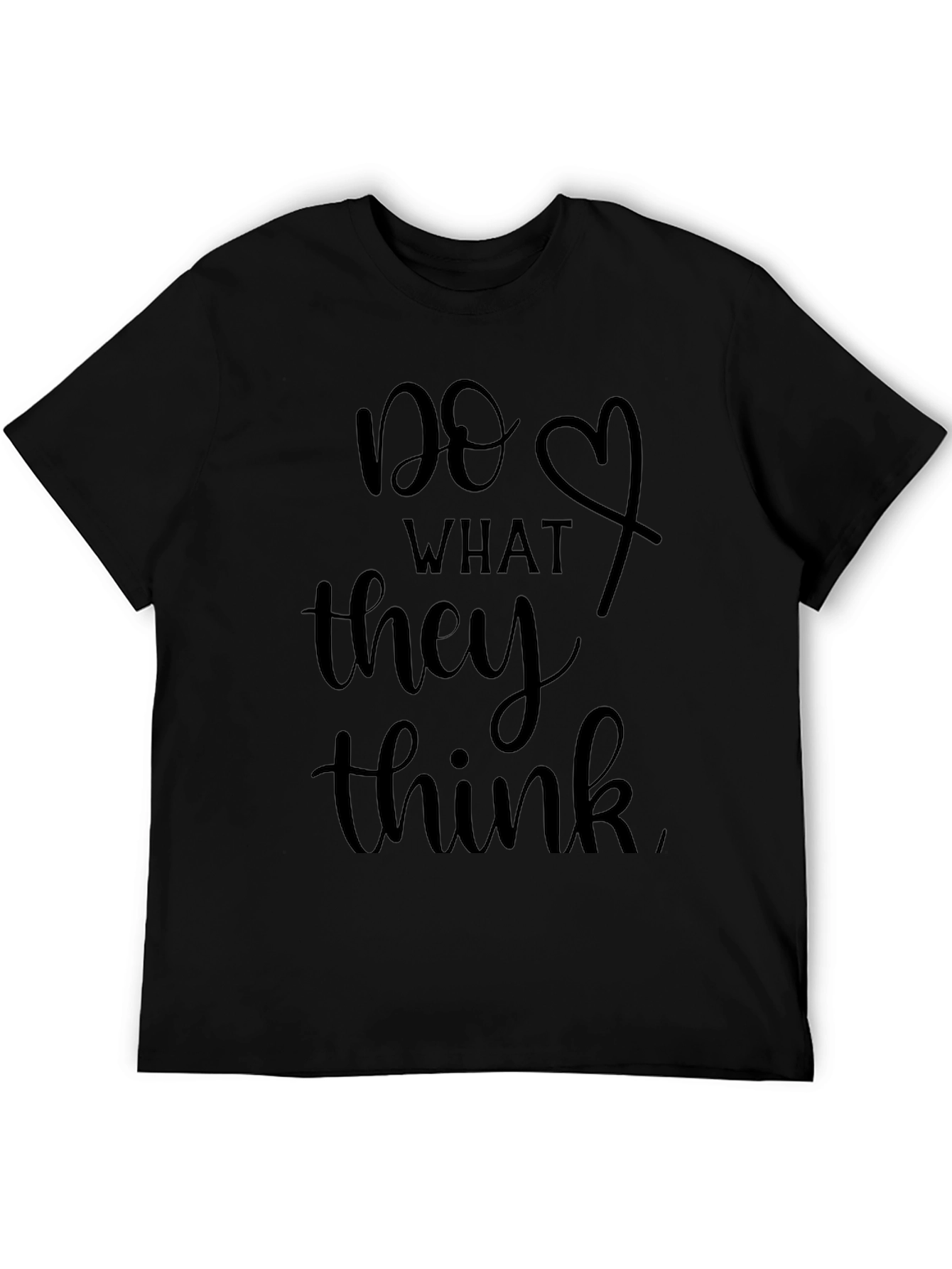 Do What They Think Graphic T-Shirt