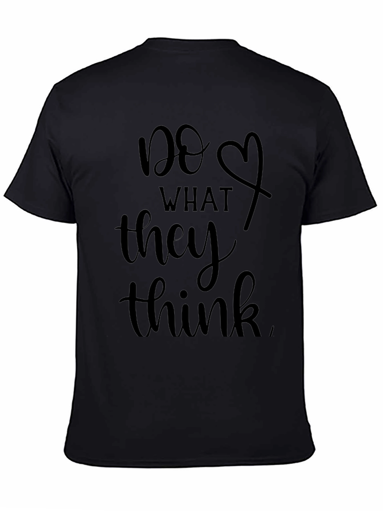 Do What They Think Graphic T-Shirt