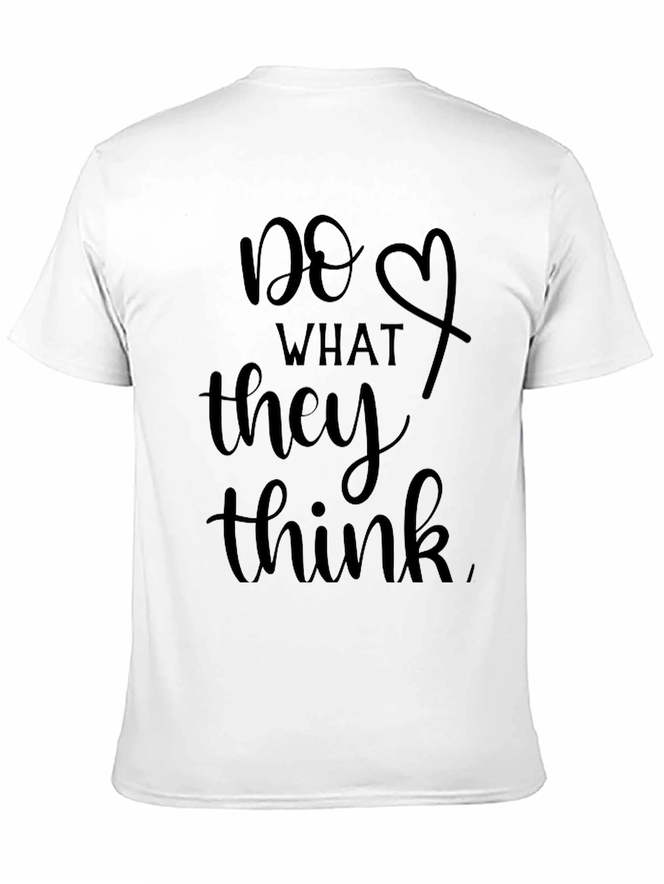 Do What They Think Graphic T-Shirt
